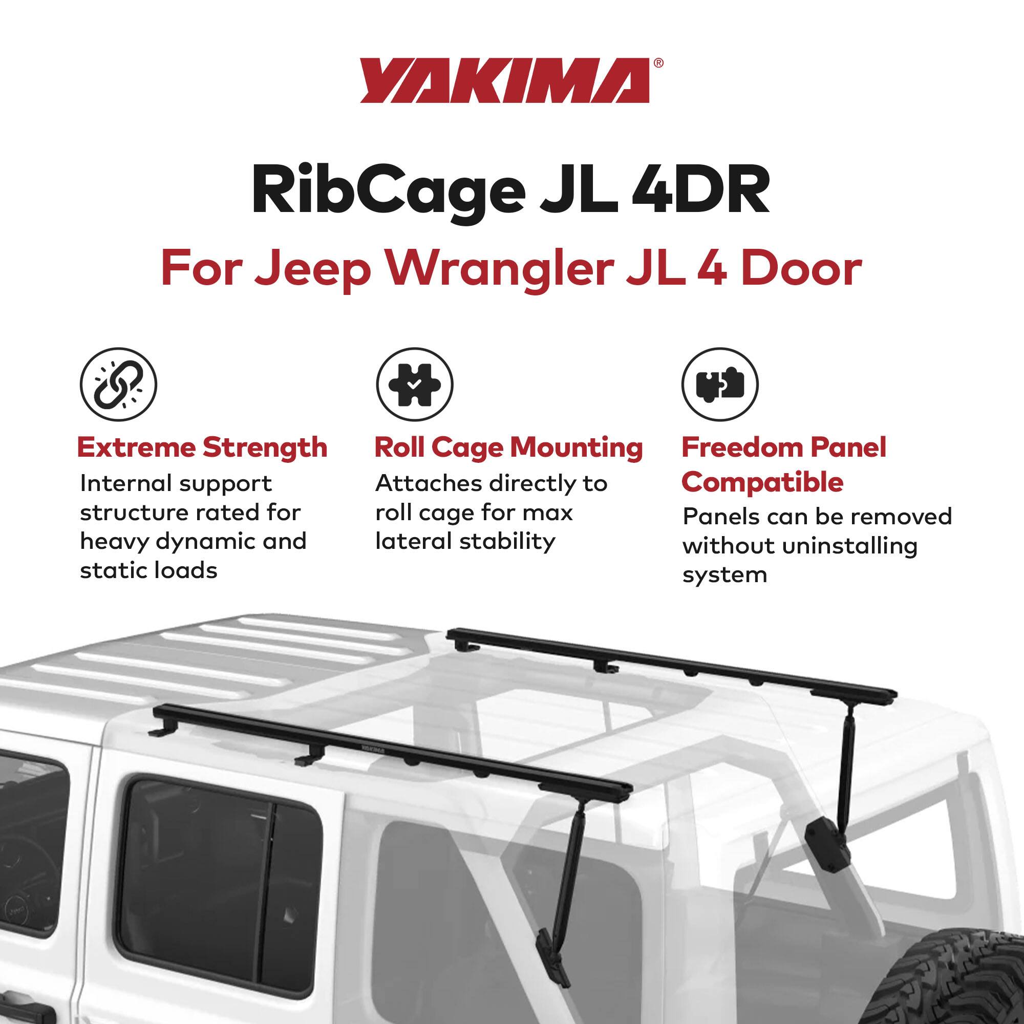 YAKIMA RibCage JL 4DR For Jeep Wrangler JL 4 Door

- Extreme Strength: Internal support structure rated for heavy dynamic and static loads
- Roll Cage Mounting: Attaches directly to roll cage for max lateral stability
- Freedom Panel Compatible: Panels can be removed without uninstalling system