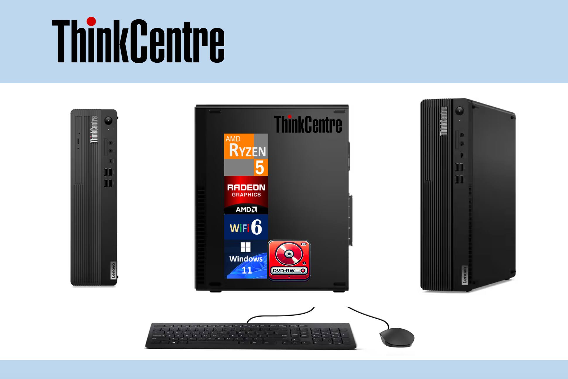 ThinkCentre  
AMD Ryzen 5  
Radeon Graphics  
AMD WiFi 6  
Lenovo  
Windows 11  
DVD-RW