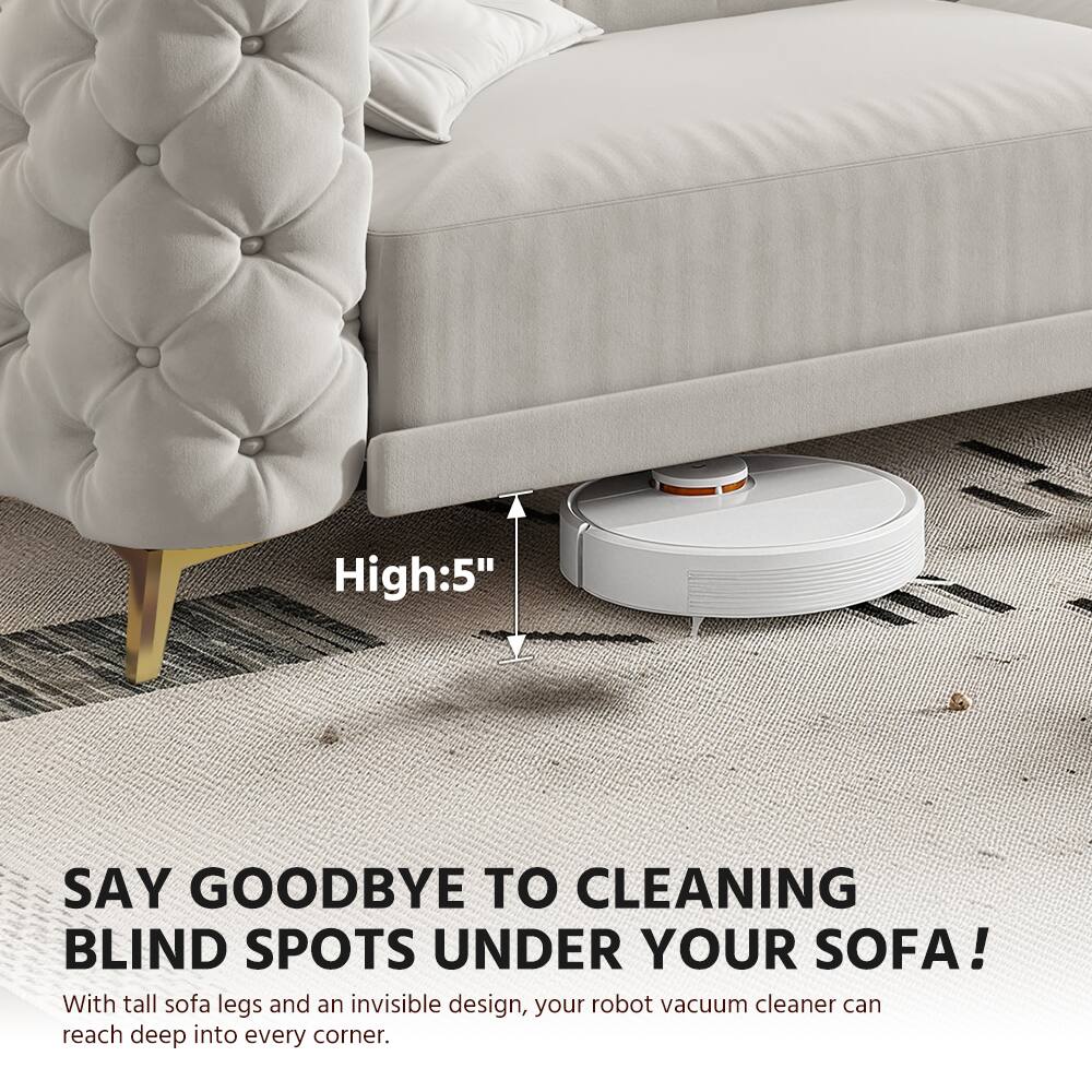 High: 5"  
SAY GOODBYE TO CLEANING BLIND SPOTS UNDER YOUR SOFA!  
With tall sofa legs and an invisible design, your robot vacuum cleaner can reach deep into every corner.