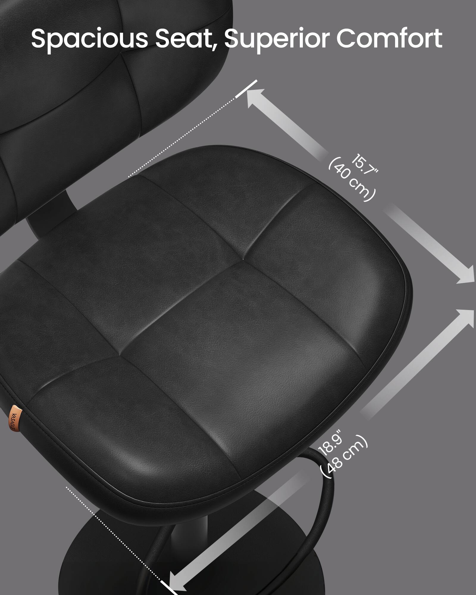 Spacious Seat, Superior Comfort

- Width: 15.7" (40 cm)
- Depth: 18.9" (48 cm)