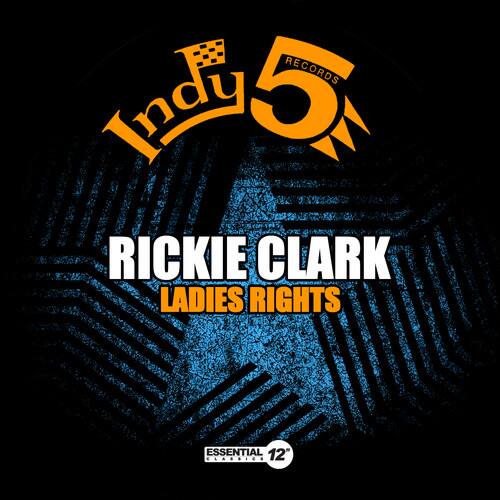 Indy 5 Records  
RICKIE CLARK  
LADIES RIGHTS  
ESSENTIAL 12"