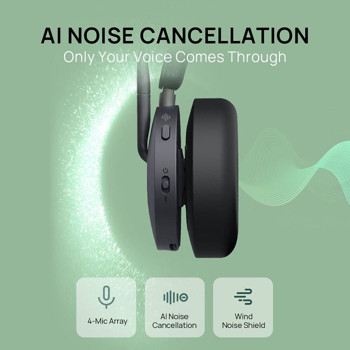 AI NOISE CANCELLATION  
Only Your Voice Comes Through

4-Mic Array  
AI Noise Cancellation  
Wind Noise Shield