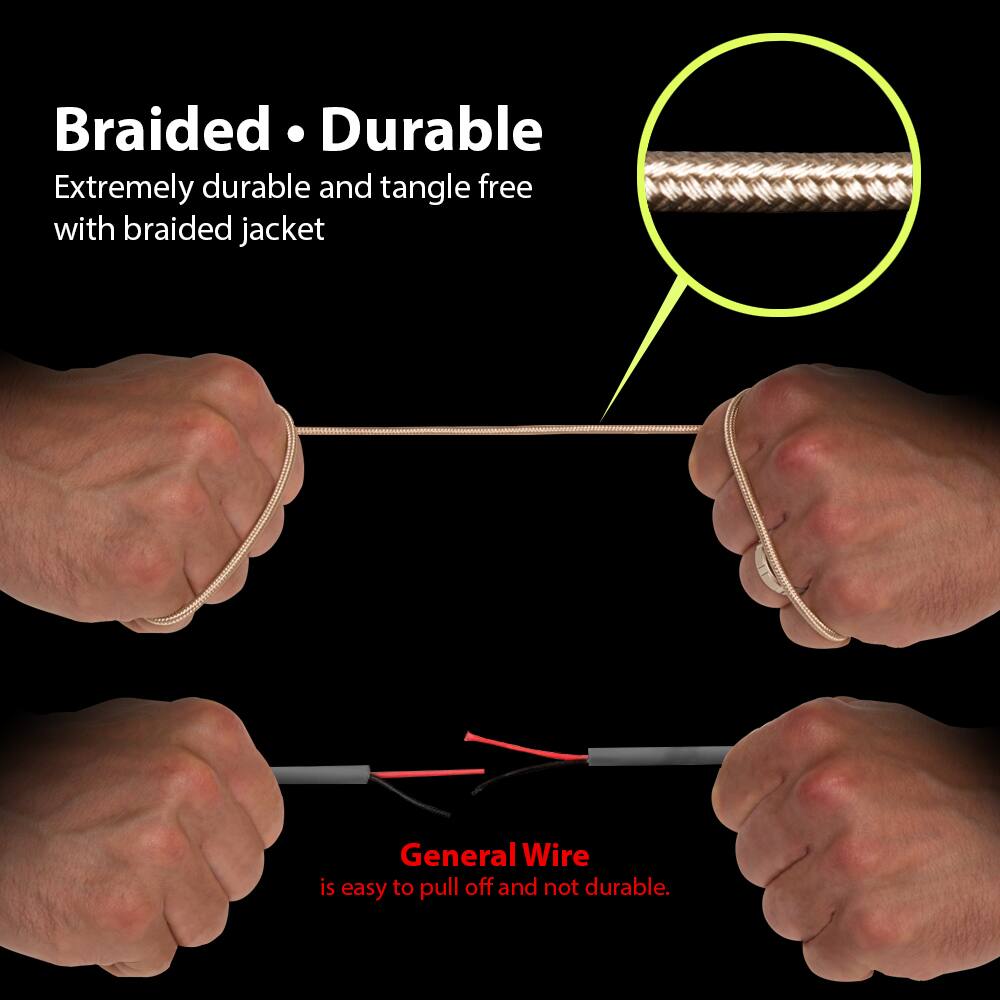 Braided • Durable  
Extremely durable and tangle free with braided jacket  

General Wire  
is easy to pull off and not durable.