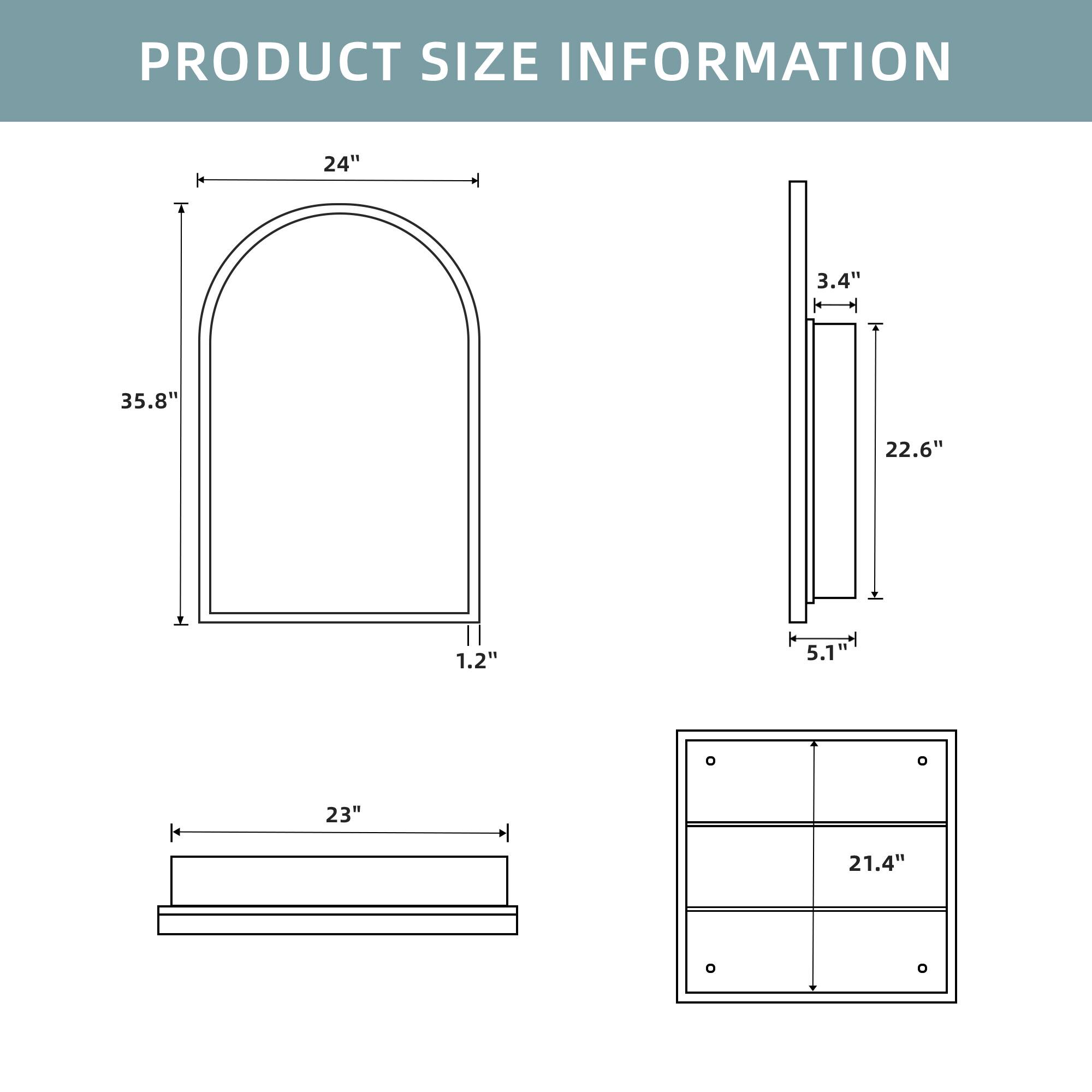PRODUCT SIZE INFORMATION

- 24" (width) x 35.8" (height) x 1.2" (depth)
- 3.4" (height) x 22.6" (width) x 5.1" (depth)
- 23" (width)
- 21.4" (height)