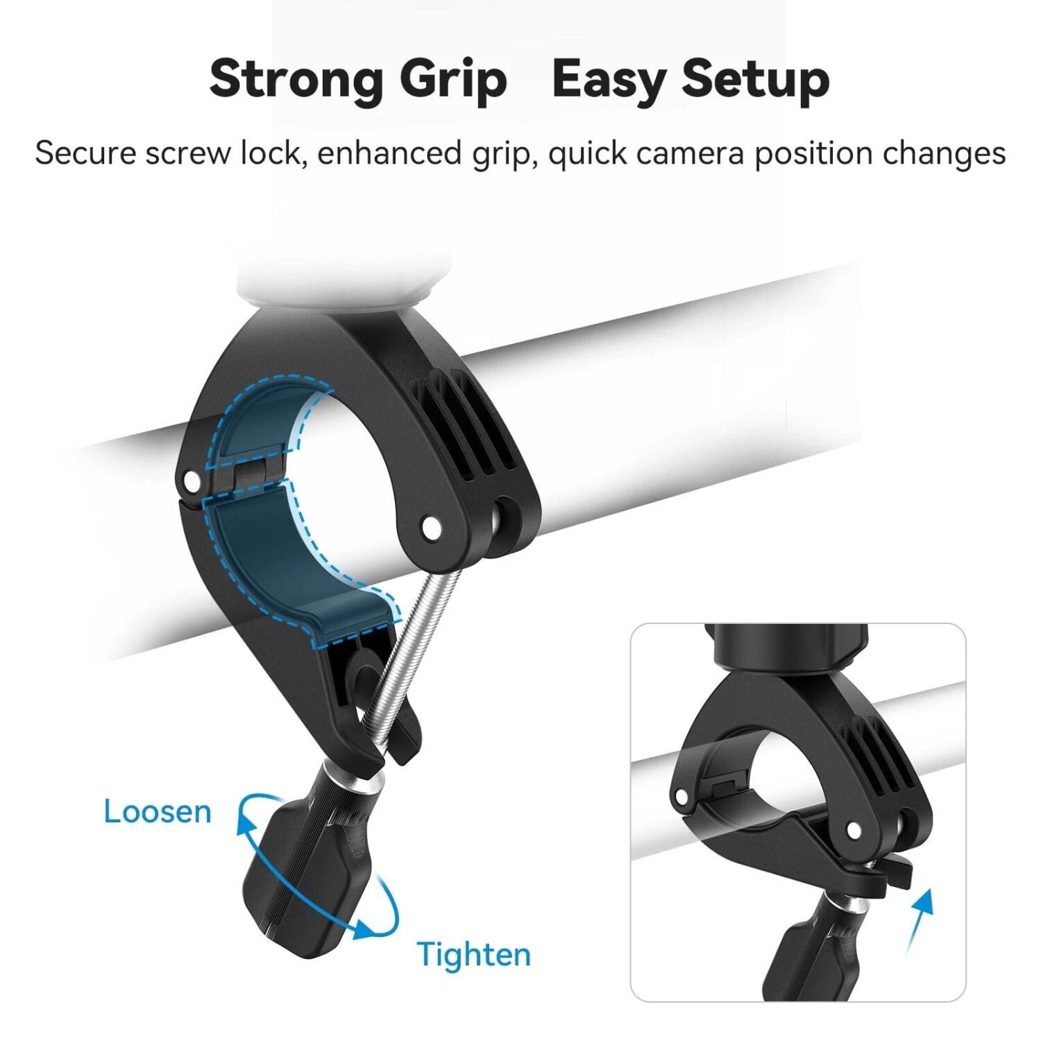 Strong Grip Easy Setup

Secure screw lock, enhanced grip, quick camera position changes

Loosen Tighten