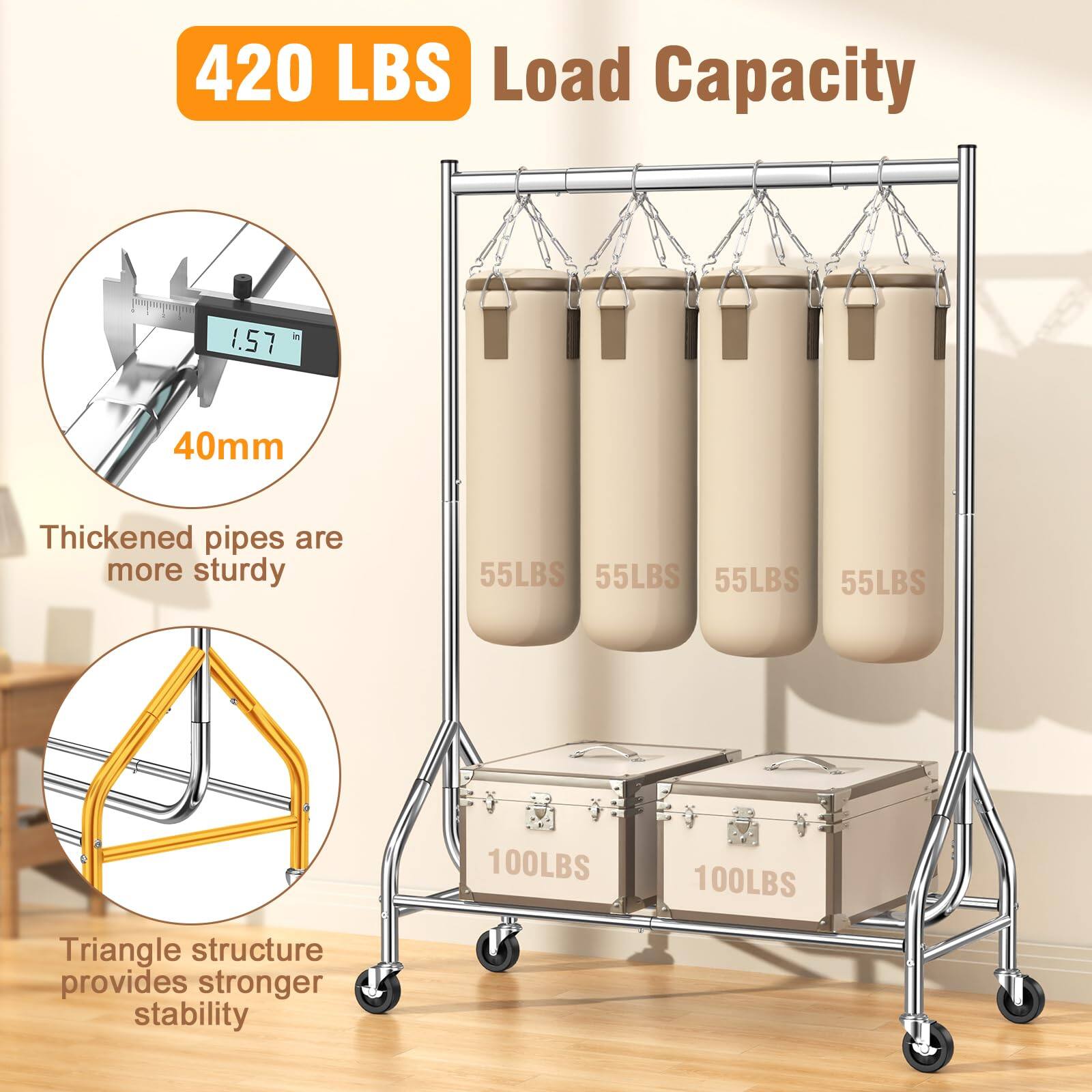 420 LBS Load Capacity

1.57" 40mm Thickened pipes are more sturdy

Triangle structure provides stronger stability

55LBS 55LBS 55LBS 55LBS

100LBS 100LBS