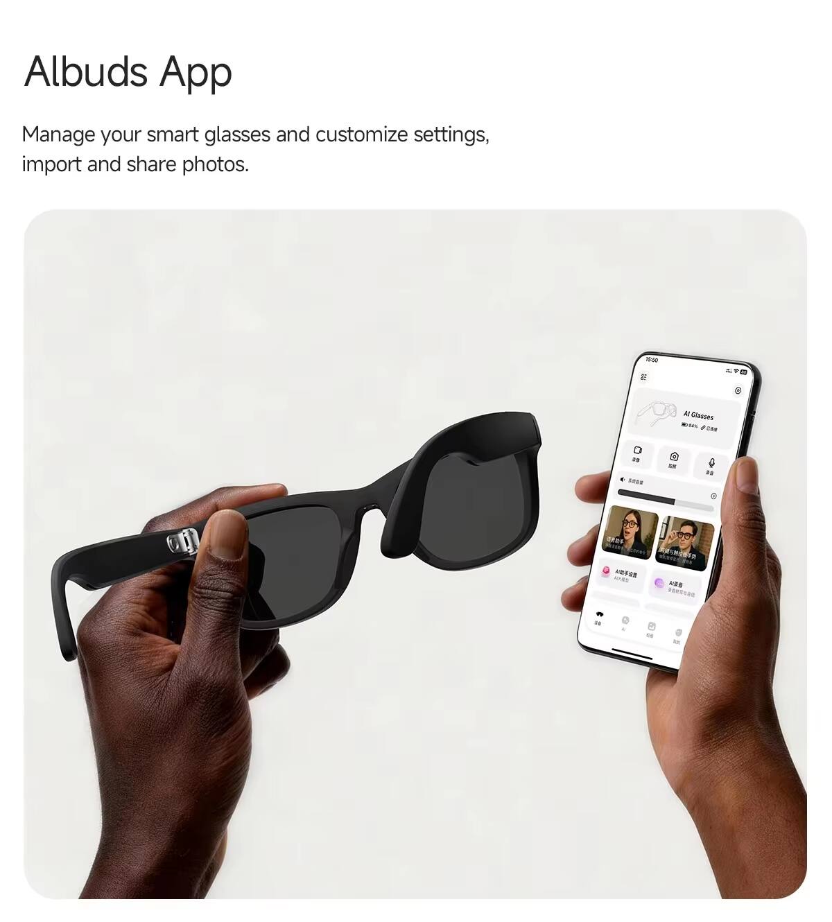Albuds App  
Manage your smart glasses and customize settings, import and share photos.  

15:30  
E  
AL Glasses 10.14% I 8 26  
settings,  

22  
100 100 a 27:64