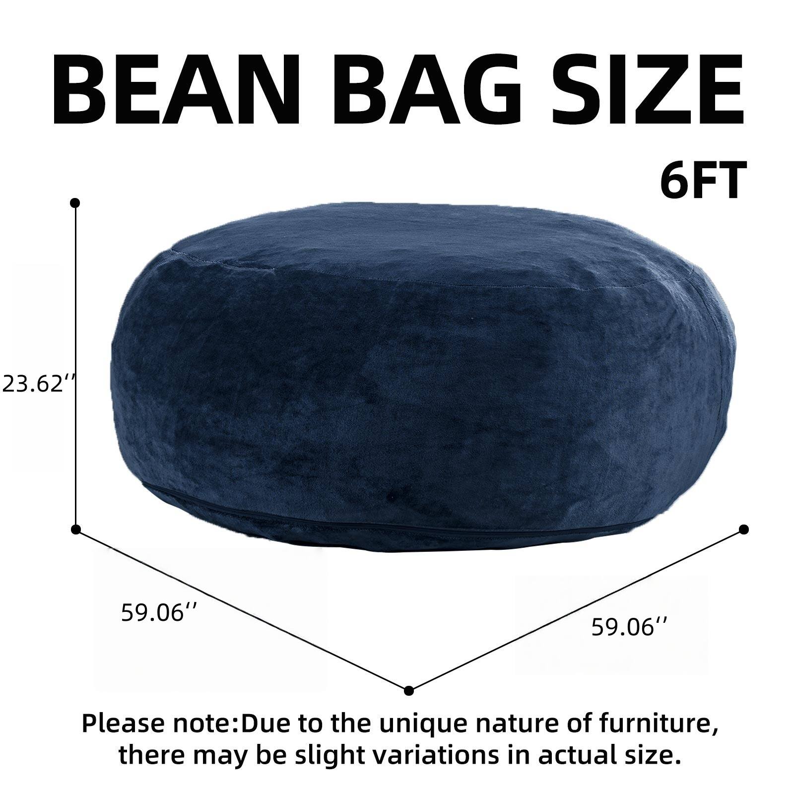 BEAN BAG SIZE  
6FT  
23.62" x 59.06" x 59.06"  

Please note: Due to the unique nature of furniture, there may be slight variations in actual size.