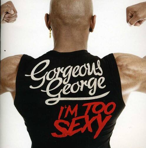 Gorgeous George - I'm Too Sexy   - COMPACT DISCS [CD] price history on PriceWatchPro