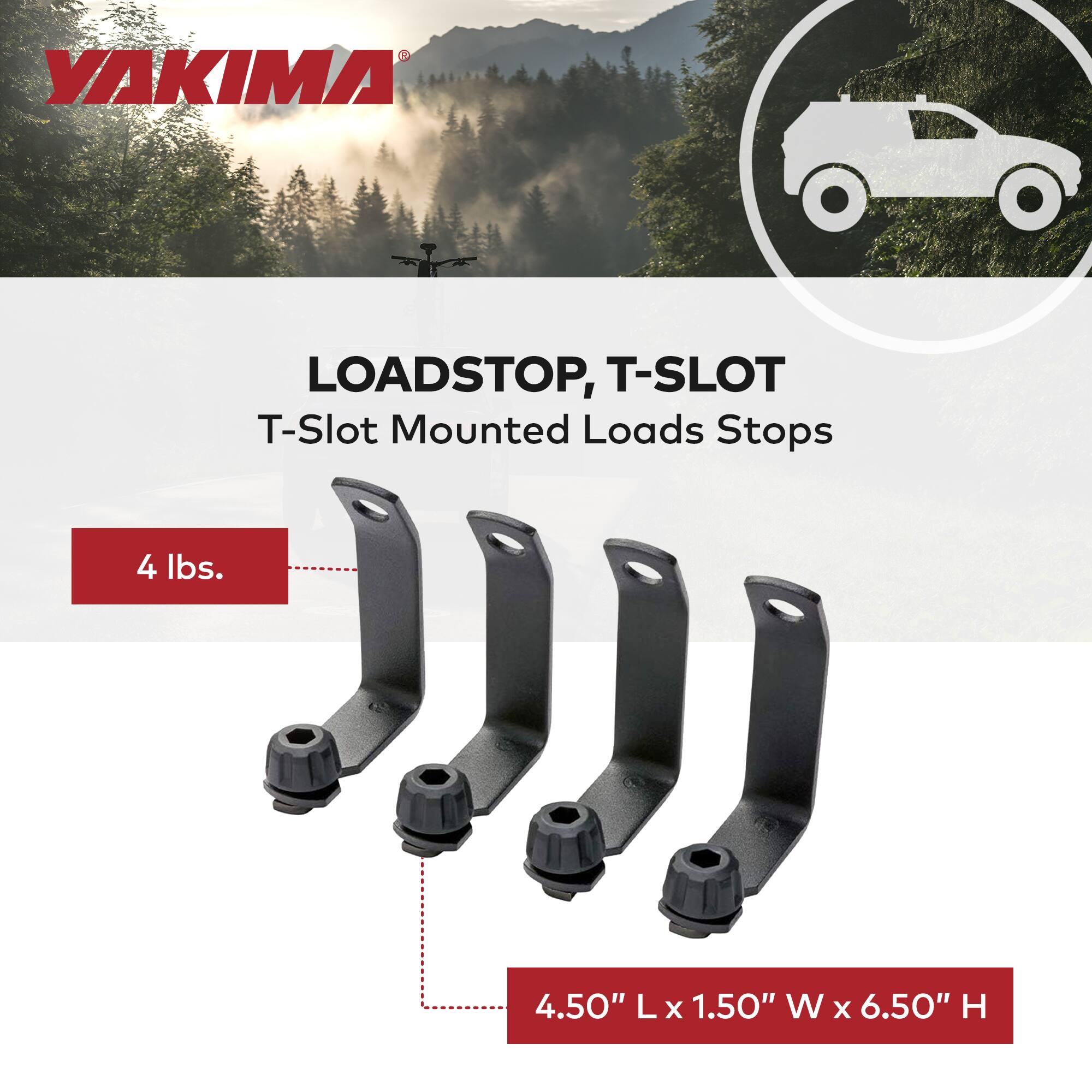 YAKIMA LOADSTOP, T-SLOT  
T-Slot Mounted Load Stops  
4 lbs.  
4.50" L x 1.50" W x 6.50" H