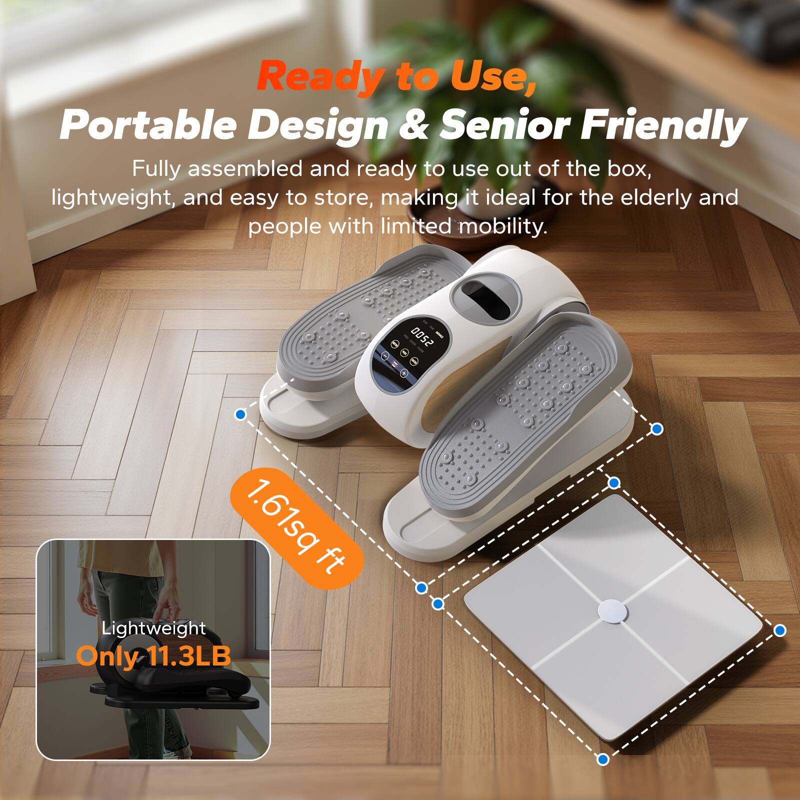 Ready to Use, Portable Design & Senior Friendly

Fully assembled and ready to use out of the box, lightweight, and easy to store, making it ideal for the elderly and people with limited mobility.

0052 - 1.61 sq ft

Lightweight Only 11.3LB