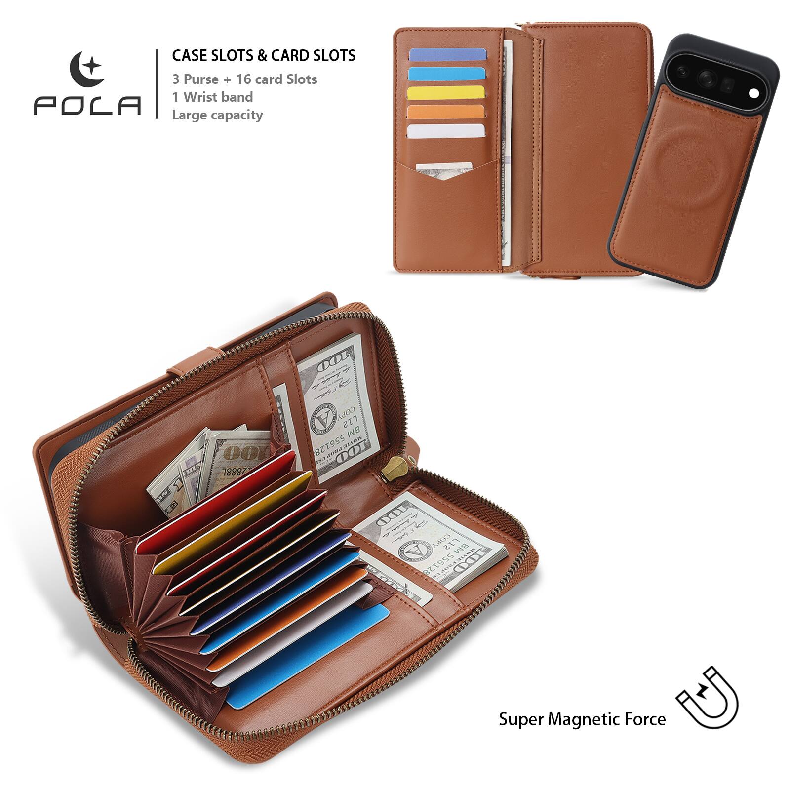 CASE SLOTS & CARD SLOTS  
3 Purse + 16 card Slots  
1 Wrist band  
Large capacity  

Super Magnetic Force