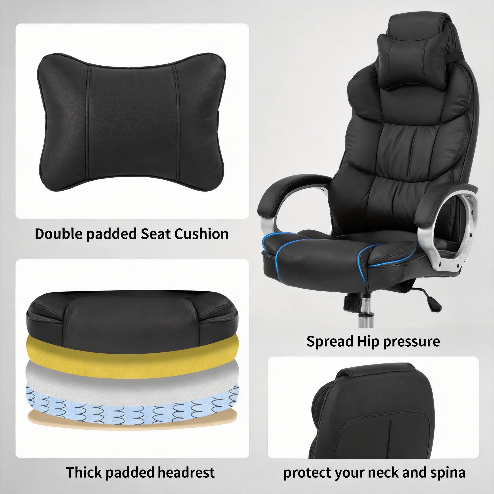 Double padded Seat Cushion  
Spread Hip pressure  
Thick padded headrest  
protect your neck and spine