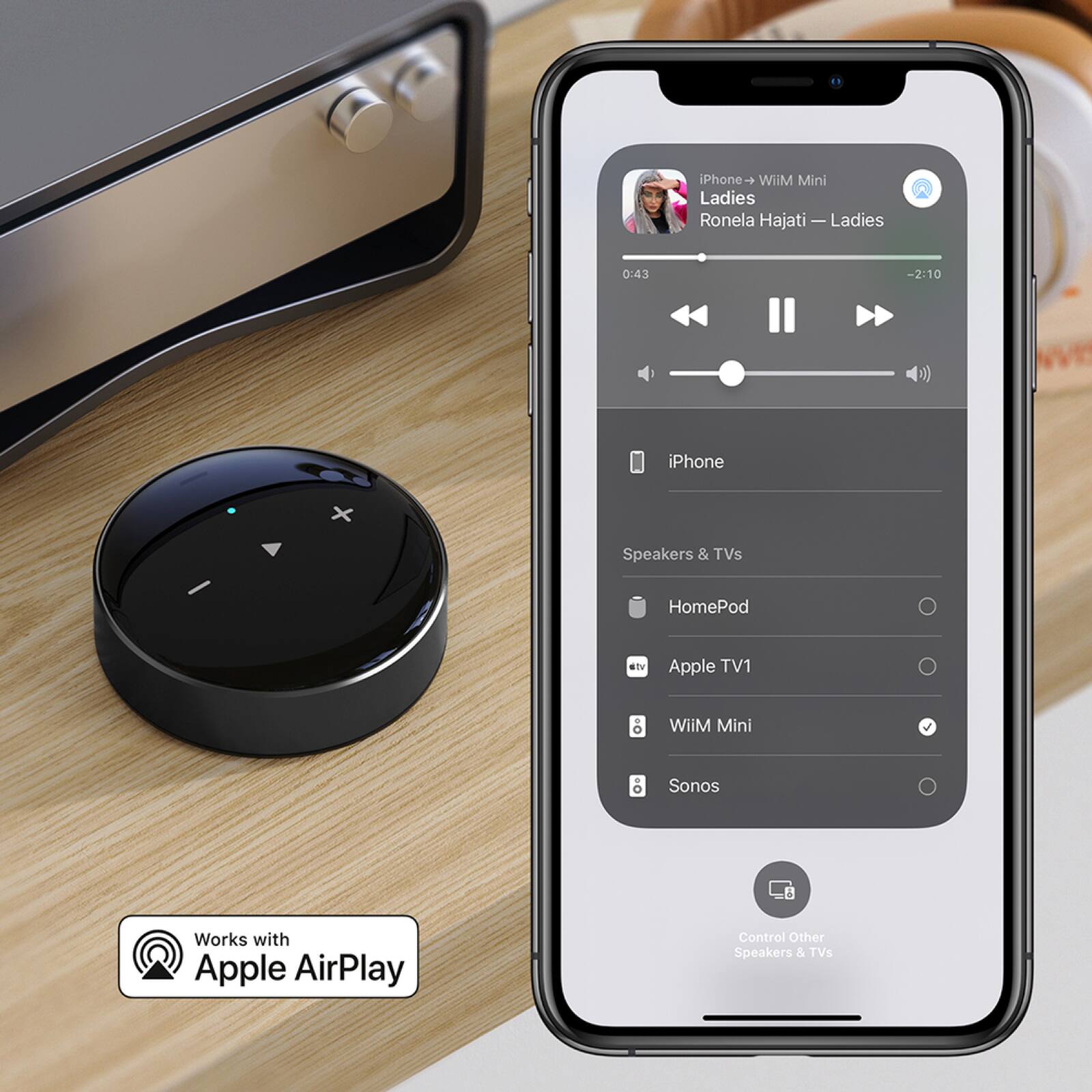 iPhone + WiiM Mini  
Ladies  
Ronela Hajati - Ladies  
0:43 - 2:10  
iPhone  
Speakers & TVs  
HomePod  
Apple TV1  
WiiM Mini  
Sonos  
Works with Apple AirPlay  
Control Other Speakers & TVs