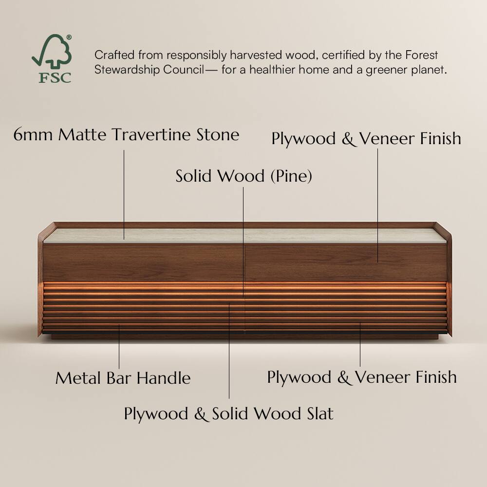 Crafted from responsibly harvested wood, certified by the Forest Stewardship Council— for a healthier home and a greener planet.

6mm Matte Travertine Stone  
Solid Wood (Pine)  
Plywood & Veneer Finish  
Metal Bar Handle  
Plywood & Solid Wood Slat  
Plywood & Veneer Finish