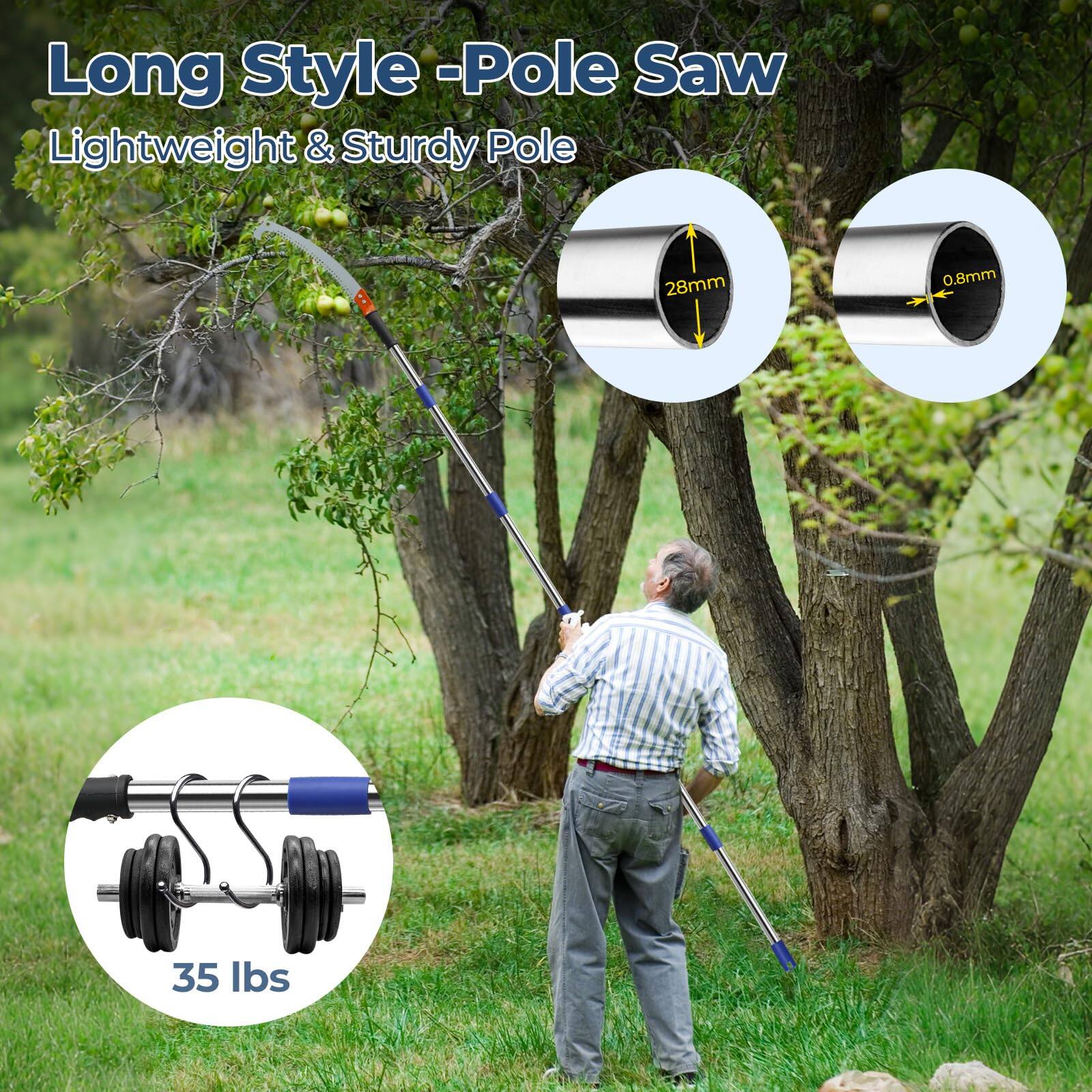 Long Style - Pole Saw  
Lightweight & Sturdy Pole  
28mm  
0.8mm  
35 lbs