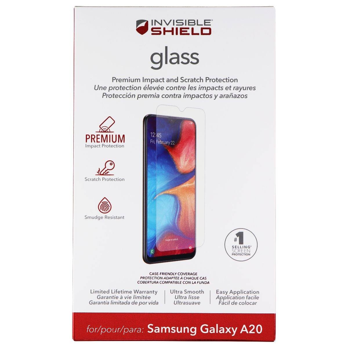 INVISIBLE SHIELD glass Premium Impact and Scratch Protection  
Une protection élevée contre les impacts et rayures  
Protección premia contra impactos y arañazos  
PREMIUM Impact Protection  
Scratch Protection  
Smudge Resistant  
SELLING SCREEN PROTECTION  
CASE-FRIENDLY COVERAGE  
PROTECTION ADAPTEE A CHAQUE CAS  
COBERTURA COMPATIBLE CON LA FUNDA  
Limited Lifetime Warranty  
Garantie à vie limitée  
Garantía limitada de por vida  
Ultra Smooth  
Easy Application  
Ultra lisse  
Application facile  
Ultrasuave  
Facil de colocar  
for/pour/para: Samsung Galaxy A20