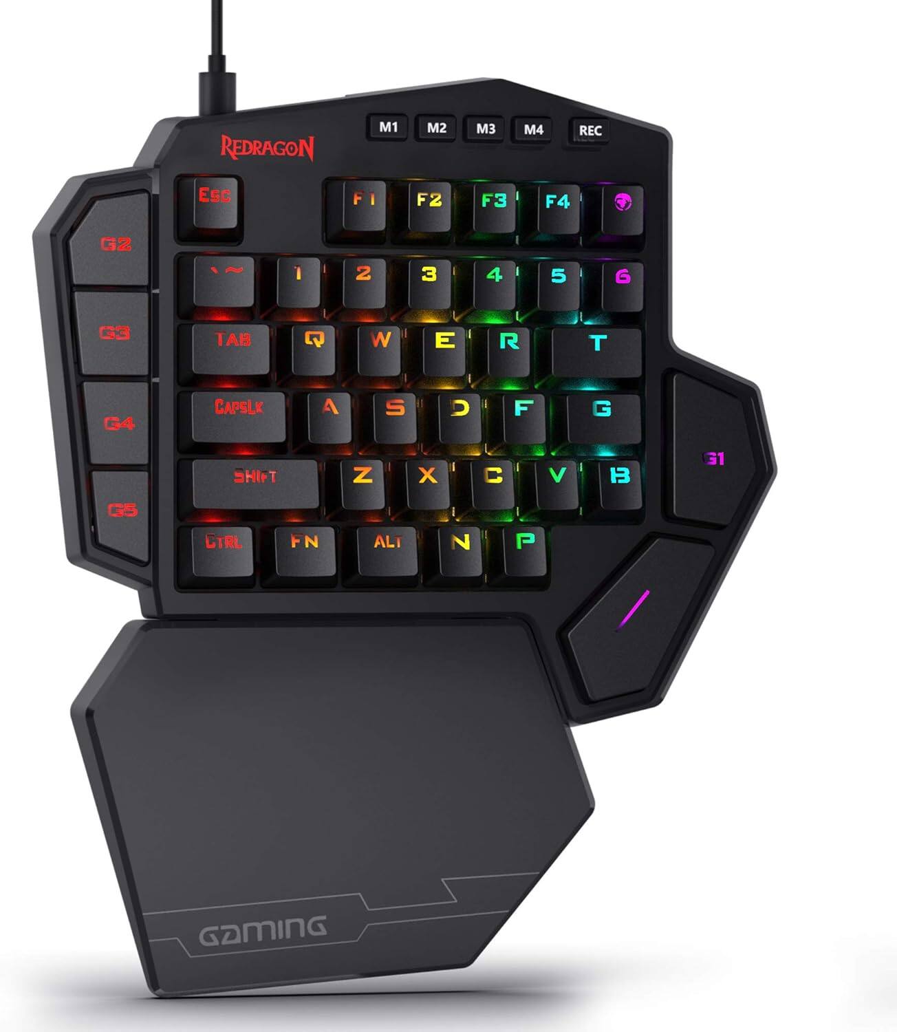 REDRAGON  
M1 M2 M3 M4 REC  
ESC F1 F2 F3 F4  
G2 1 2 3 4 5 G  
G3 TAB Q W E R T  
G4 CAPSLOCK A S D F G  
G5 SHIFT Z X C V B  
CTRL FN ALT N P  
GAMING