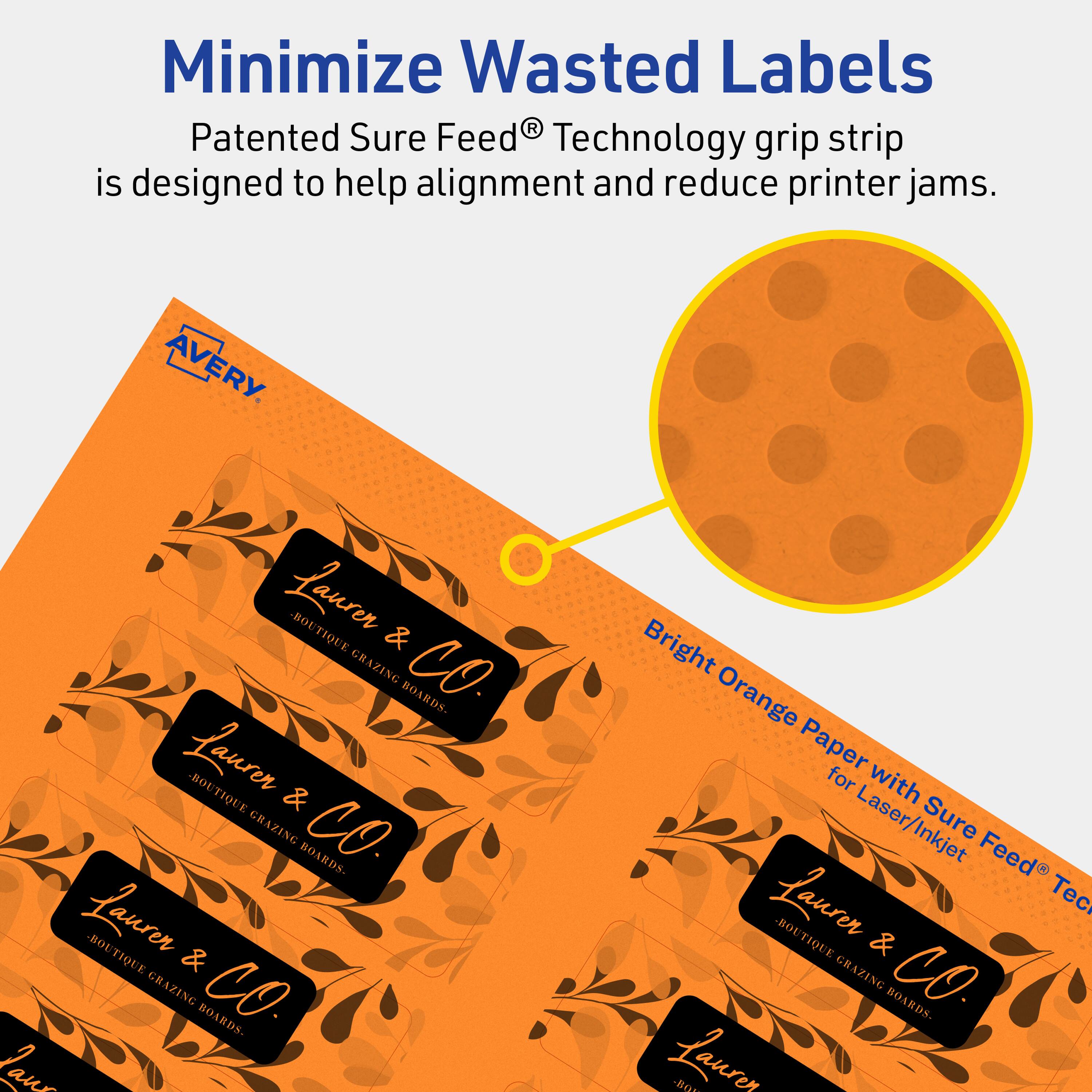 Minimize Wasted Labels

Patented Sure Feed® Technology grip strip is designed to help alignment and reduce printer jams.

AVERY

Bright Orange Paper for Laser/Inkjet with Sure Feed® Technology

Laurer & CO.
BOUTIQUE & GRAZING BOARDS