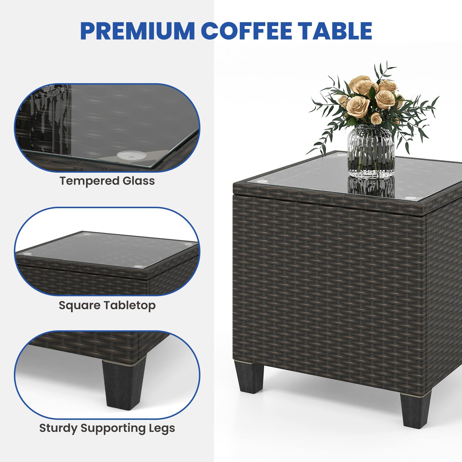 PREMIUM COFFEE TABLE

Tempered Glass
Square Tabletop
Sturdy Supporting Legs