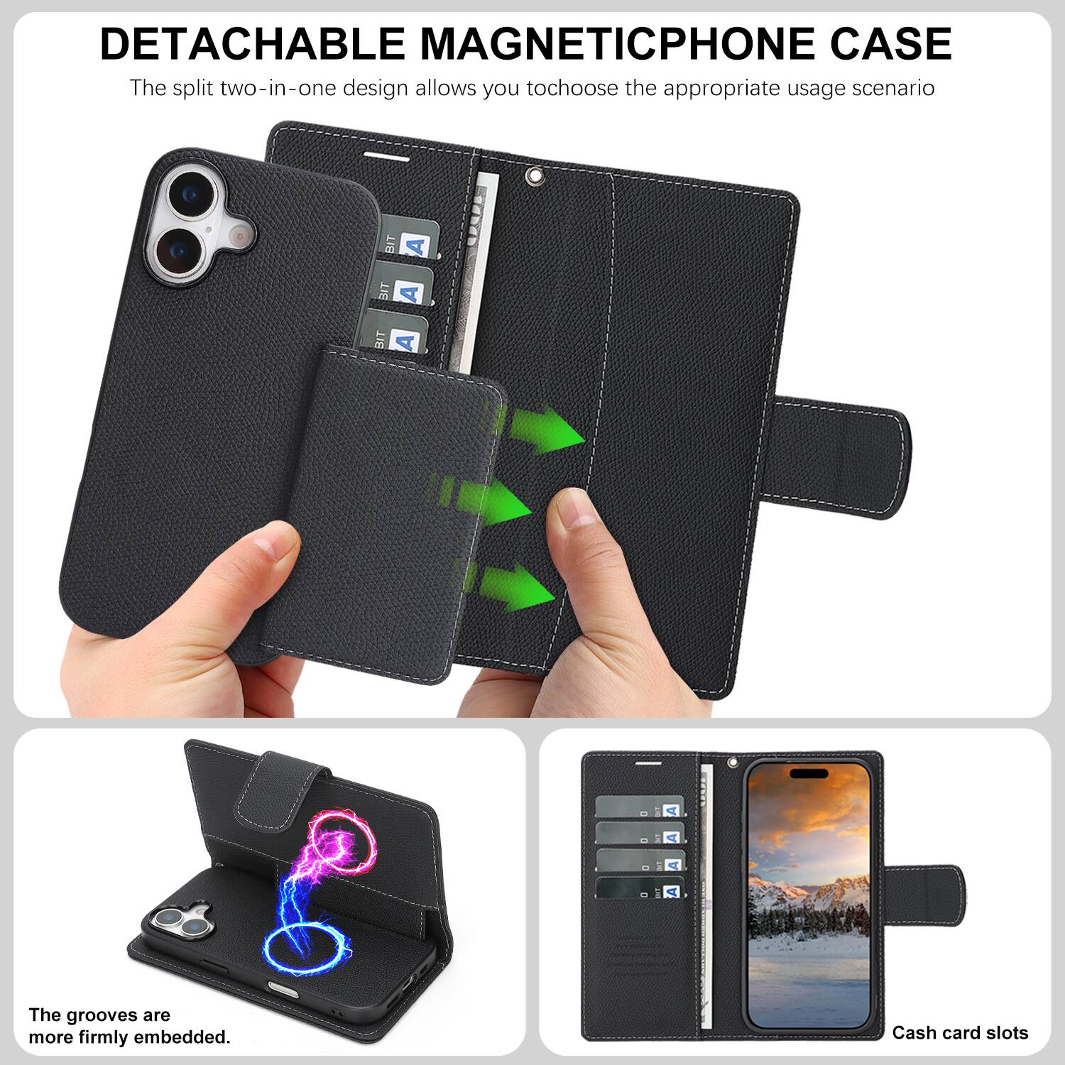 DETACHABLE MAGNETIC PHONE CASE

The split two-in-one design allows you to choose the appropriate usage scenario.

The grooves are more firmly embedded.

Cash card slots