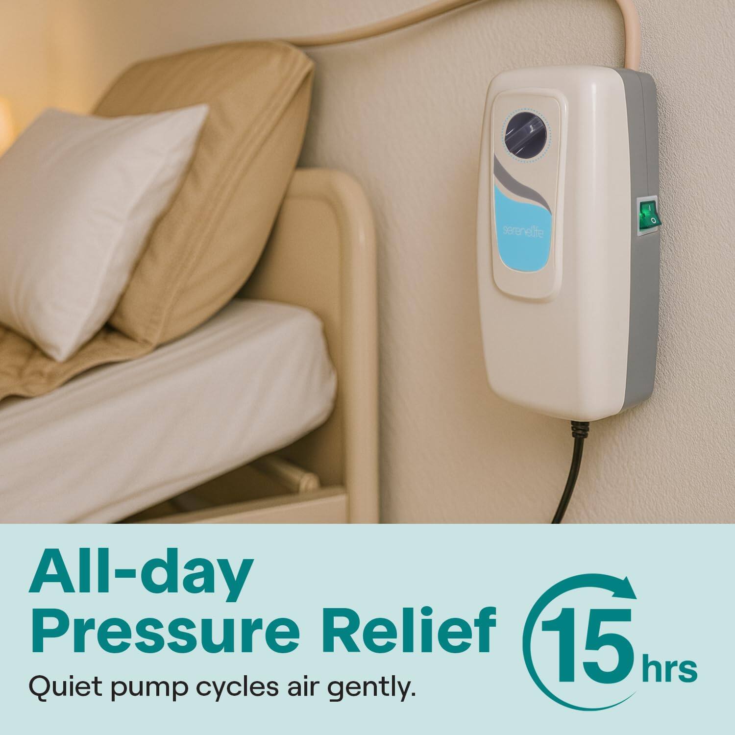 All-day Pressure Relief  
15 hrs  
Quiet pump cycles air gently.