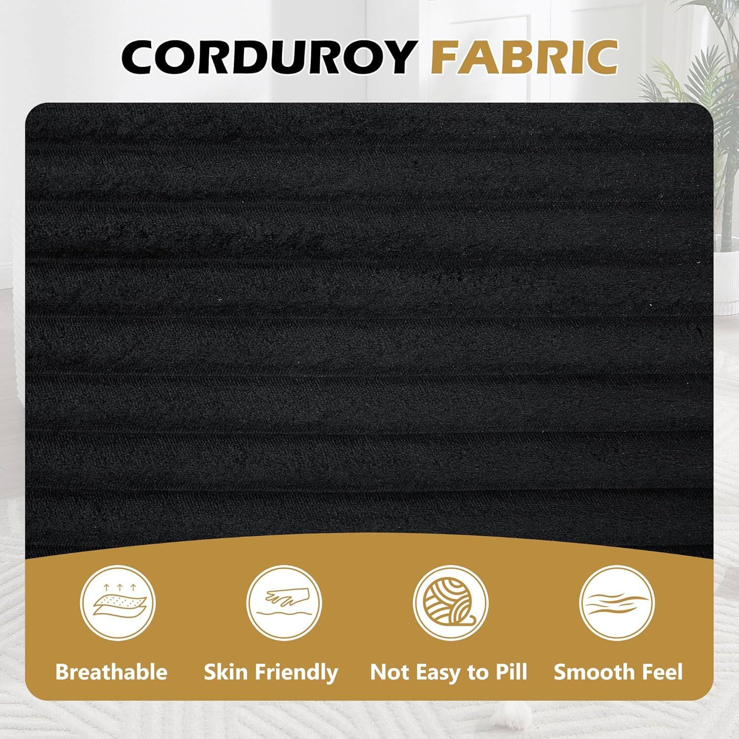 CORDUROY FABRIC

- Breathable
- Skin Friendly
- Not Easy to Pill
- Smooth Feel