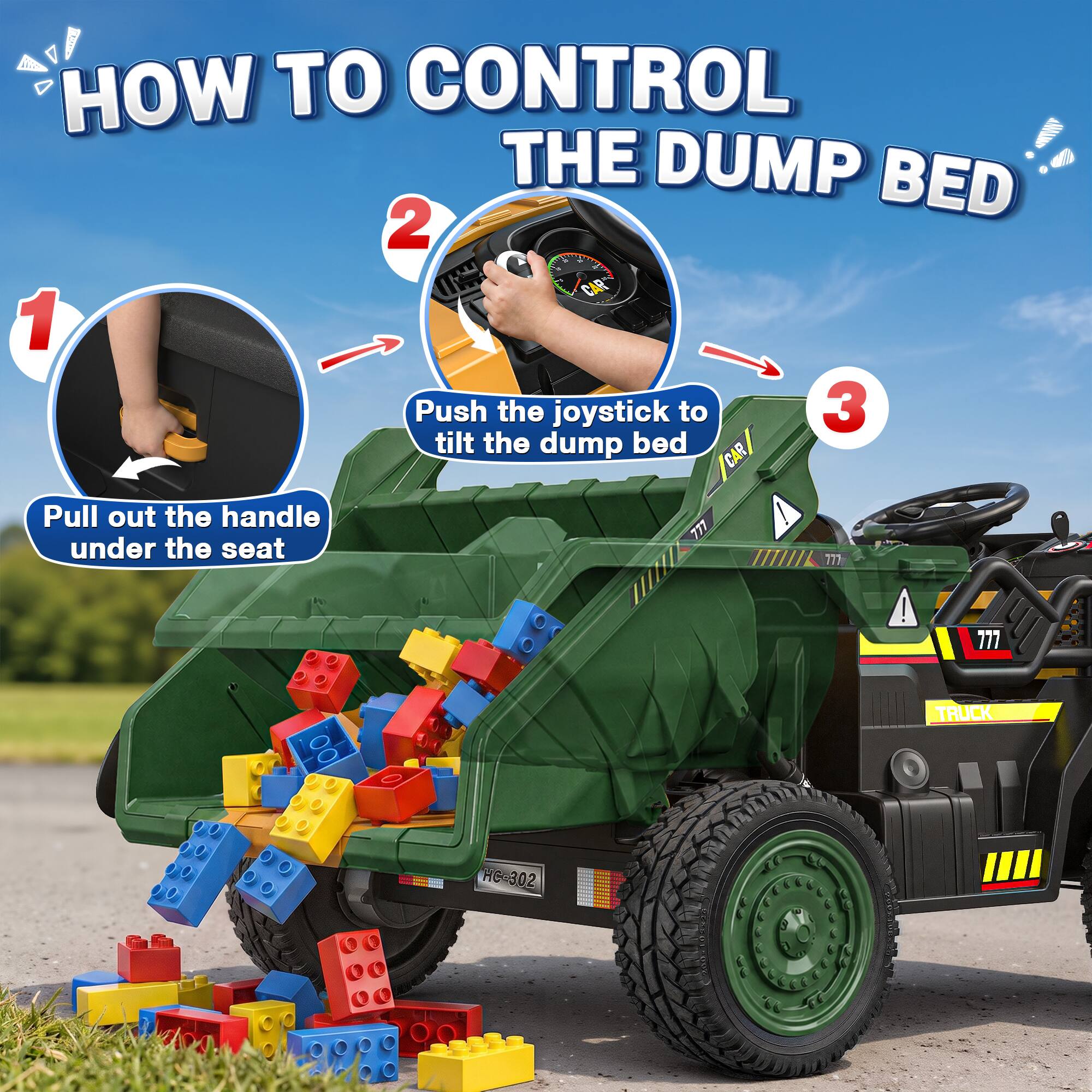 HOW TO CONTROL THE DUMP BED

1. Pull out the handle under the seat
2. Push the joystick to tilt the dump bed
3.