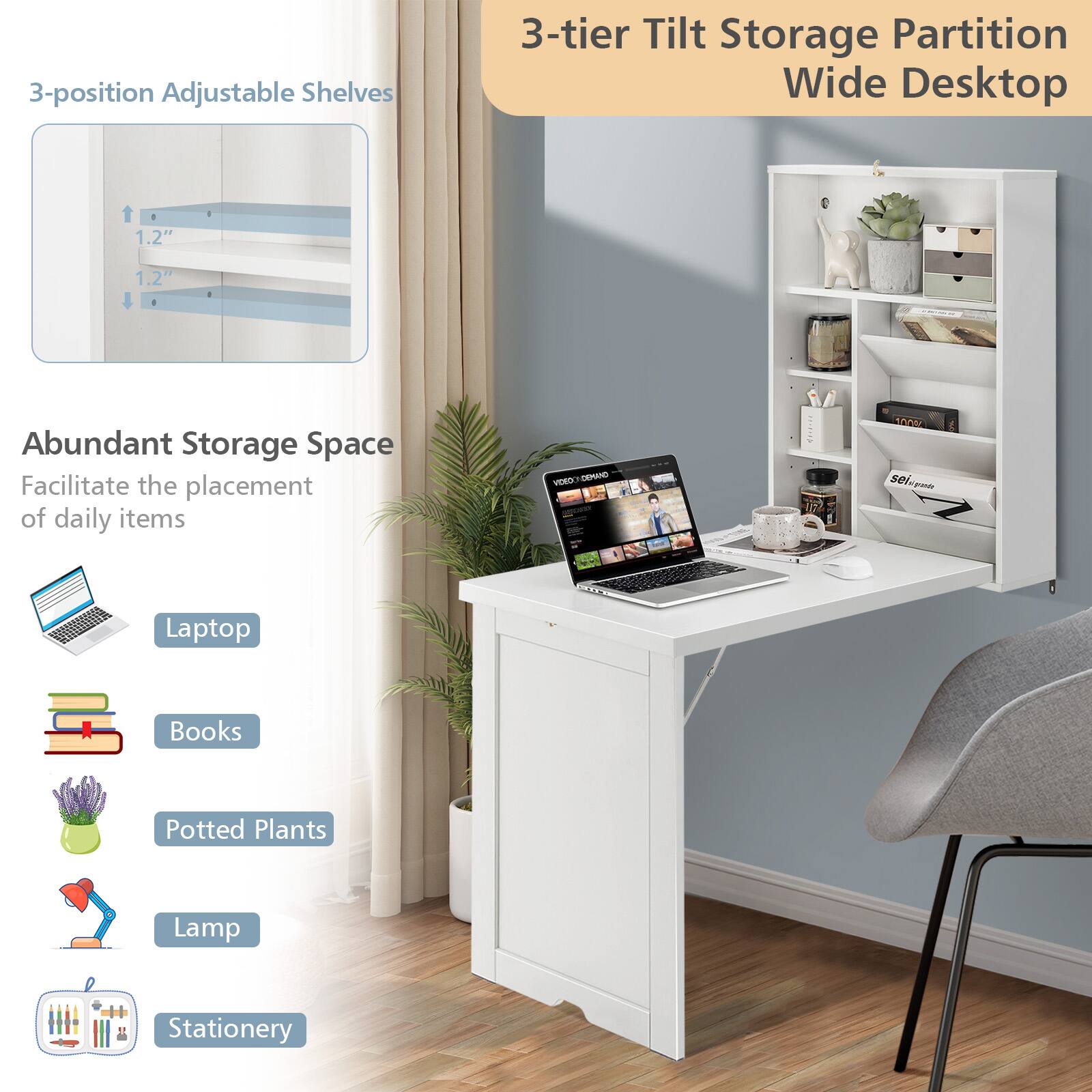 3-tier Tilt Storage Partition Wide Desktop

3-position Adjustable Shelves

Abundant Storage Space
Facilitate the placement of daily items

- Laptop
- Books
- Potted Plants
- Lamp
- Stationery