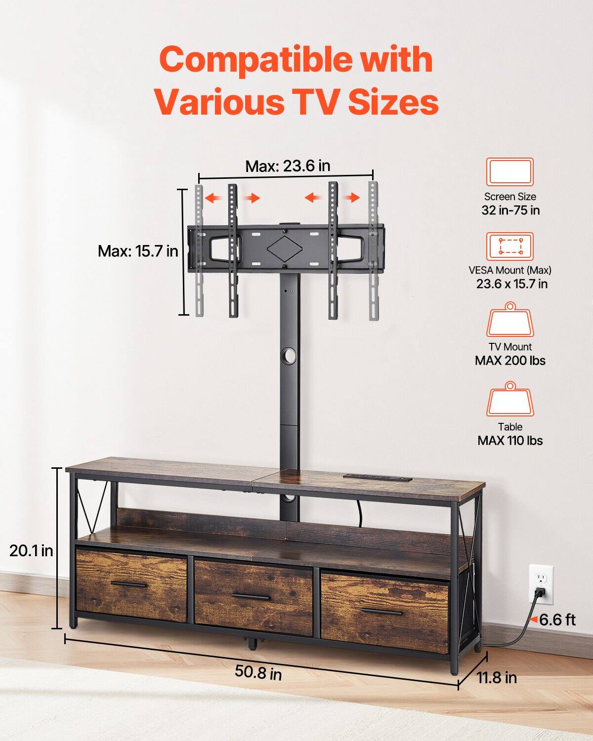 Compatible with Various TV Sizes

- Screen Size: 32 in - 75 in
- VESA Mount (Max): 23.6 x 15.7 in
- TV Mount MAX 200 lbs
- Table MAX 110 lbs

Dimensions:
- Max: 23.6 in (width)
- Max: 15.7 in (height)
- 20.1 in (depth)
- 50.8 in (width)
- 11.8 in (depth)
- 6.6 ft (height)