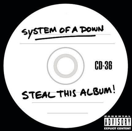 SYSTEM OF A DOWN
CD-36
STEAL THIS ALBUM!
PARENTAL ADVISORY
EXPLICIT CONTENT