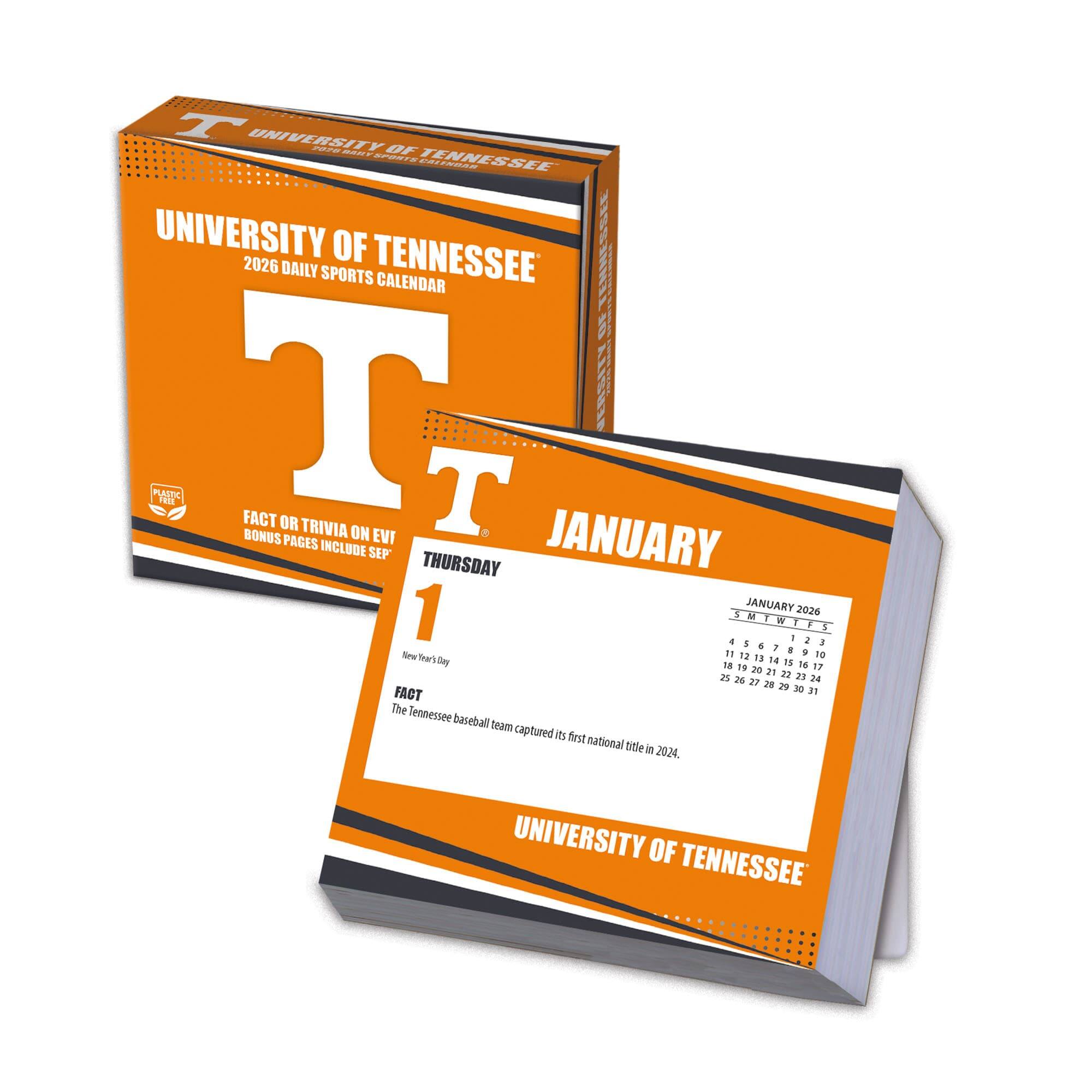 41017771
UNIVERSITY OF TENNESSEE
2026 DAILY SPORTS CALENDAR
FACT OR TRIVIA ON EVERY BONUS PAGE!
INCLUDES SEPTEMBER
JANUARY
THURSDAY
1
New Year's Day
FACT
The Tennessee baseball team captured its first national title in 2024.
JANUARY 2026
SUN MON TUE WED THU FRI SAT
1 2 3 4 5 6 7
8 9 10 11 12 13 14
15 16 17 18 19 20 21
22 23 24 25 26 27 28
29 30 31
UNIVERSITY OF TENNESSEE