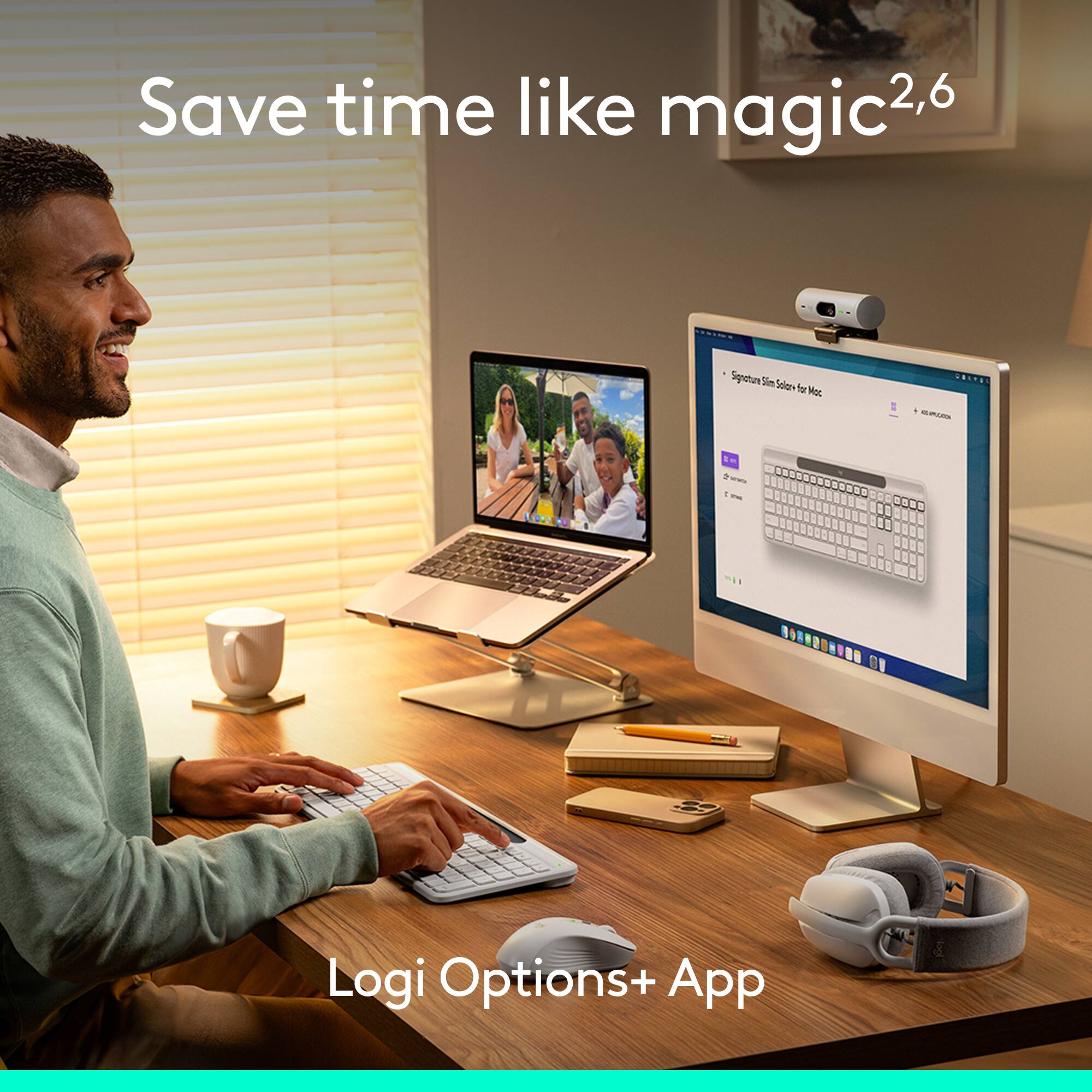 Save time like magic, 2,6
Logi Options+ App