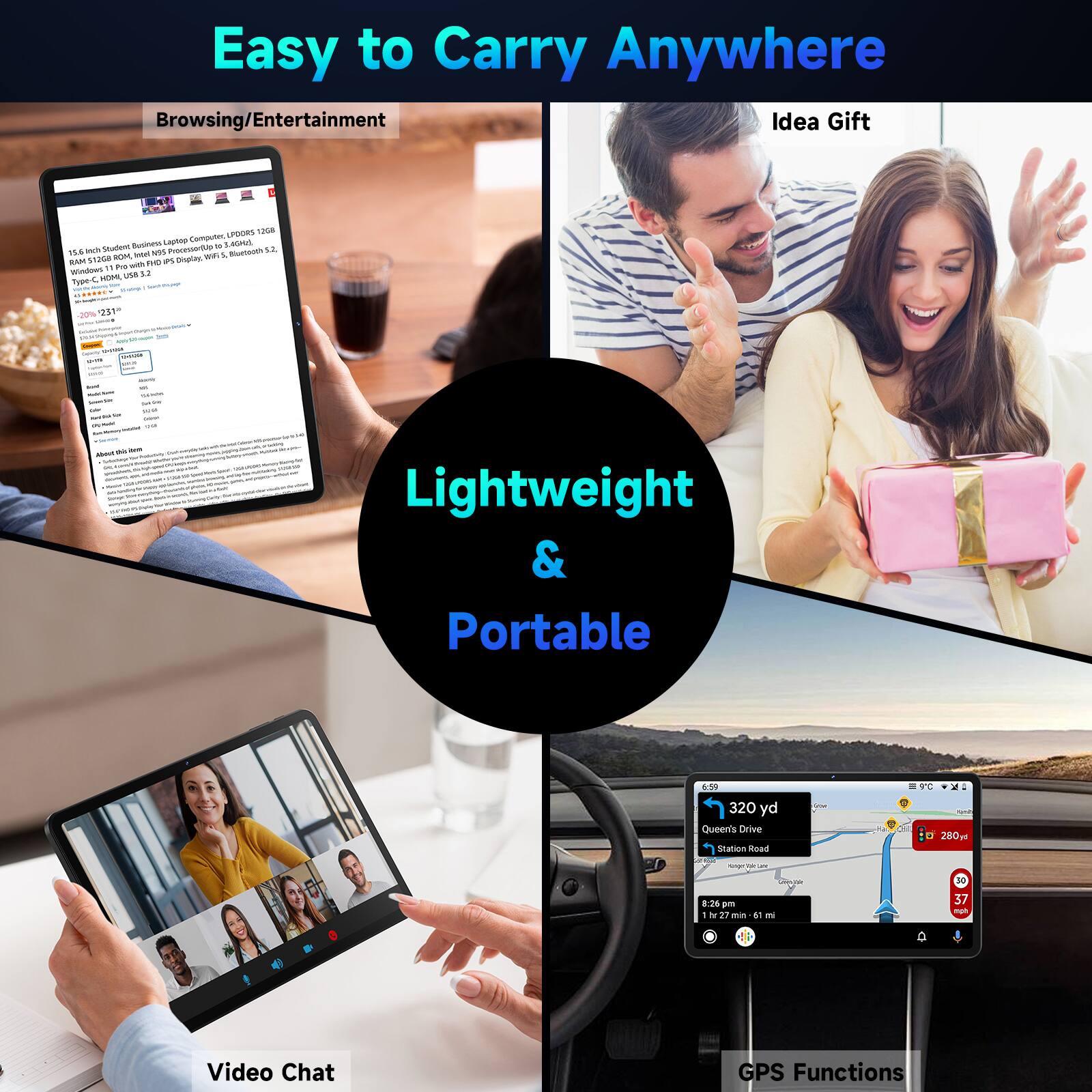 Easy to Carry Anywhere

Browsing/Entertainment

Lightweight & Portable

Video Chat

GPS Functions