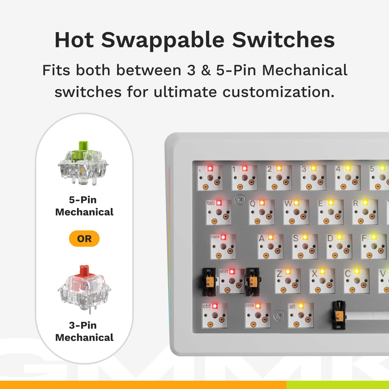 Hot Swappable Switches: Fits both between 3 & 5-Pin Mechanical switches for ultimate customization. 5-Pin Mechanical switches are available in a variety of colors and styles, including X, Q, W, E, R, OR, caps, A, S, D, F, and Z. These switches can be easily swapped out to customize the appearance and functionality of your keyboard. Additionally, 3-Pin Mechanical switches are also available for those who prefer a more traditional switch.