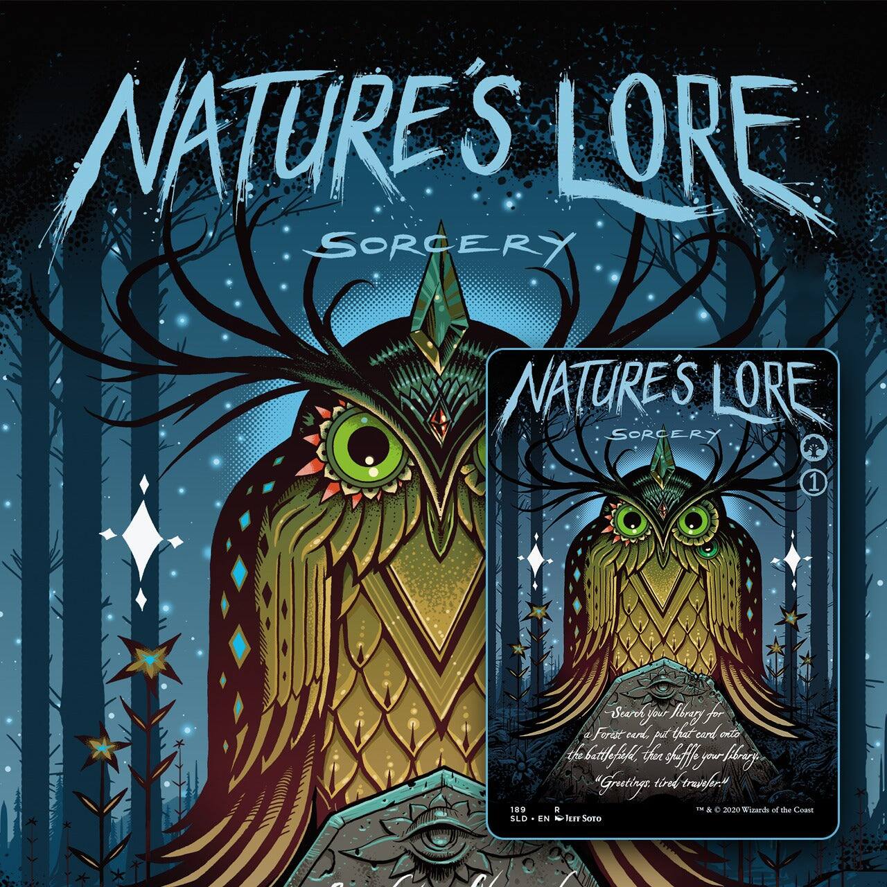 NATURE'S LORE  
SORCERY  

1. Search your library for a Forest card, put that card onto the battlefield, then shuffle your library.  
"Greetings, tired traveler."  

199  
SLD - EN  
© 2020 Wizards of the Coast