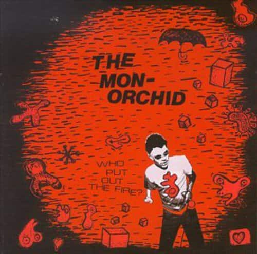 Monorchid - Who Put Out the Fire  - COMPACT DISCS