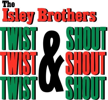 The Isley Brothers
TWIST TWIST TWIST & SHOUT SHOUT SHOUT