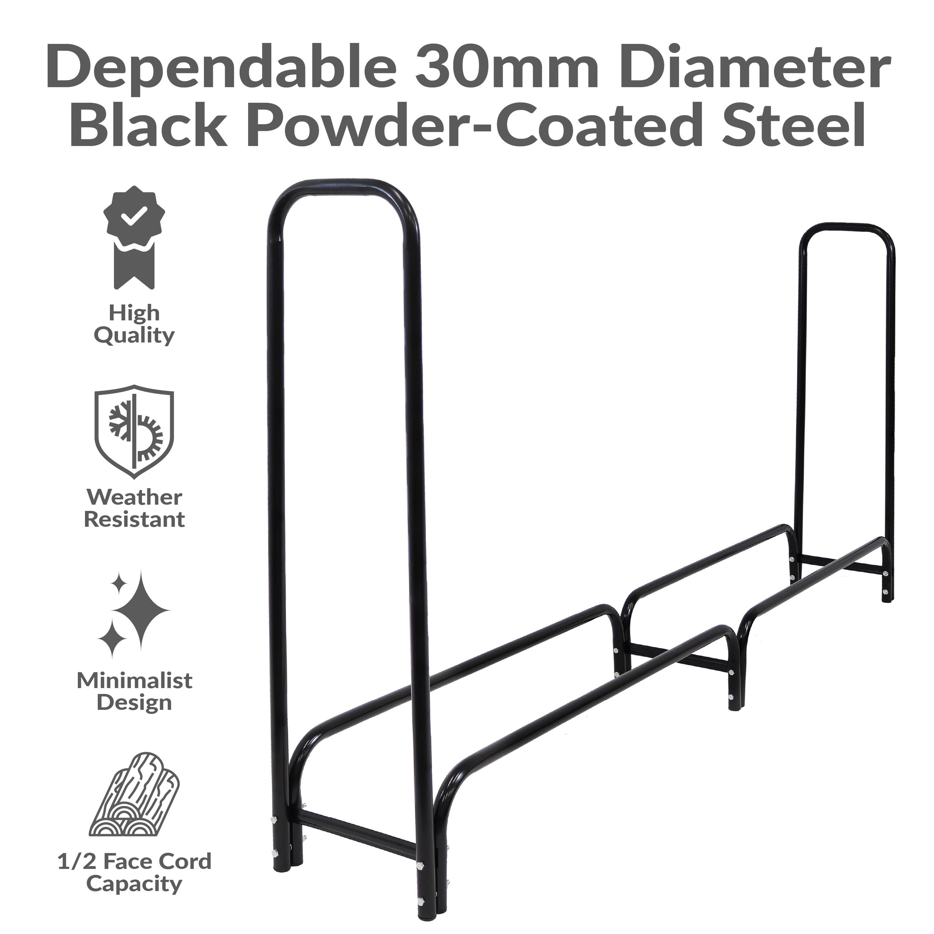 Dependable 30mm Diameter Black Powder-Coated Steel

- High Quality
- Weather Resistant
- Minimalist Design
- 1/2 Face Cord Capacity