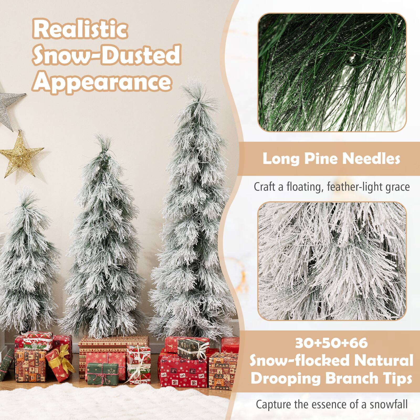 Realistic Snow-Dusted Appearance

Long Pine Needles
Craft a floating, feather-light grace

30+50+66 Snow-flocked Natural Drooping Branch Tips
Capture the essence of a snowfall