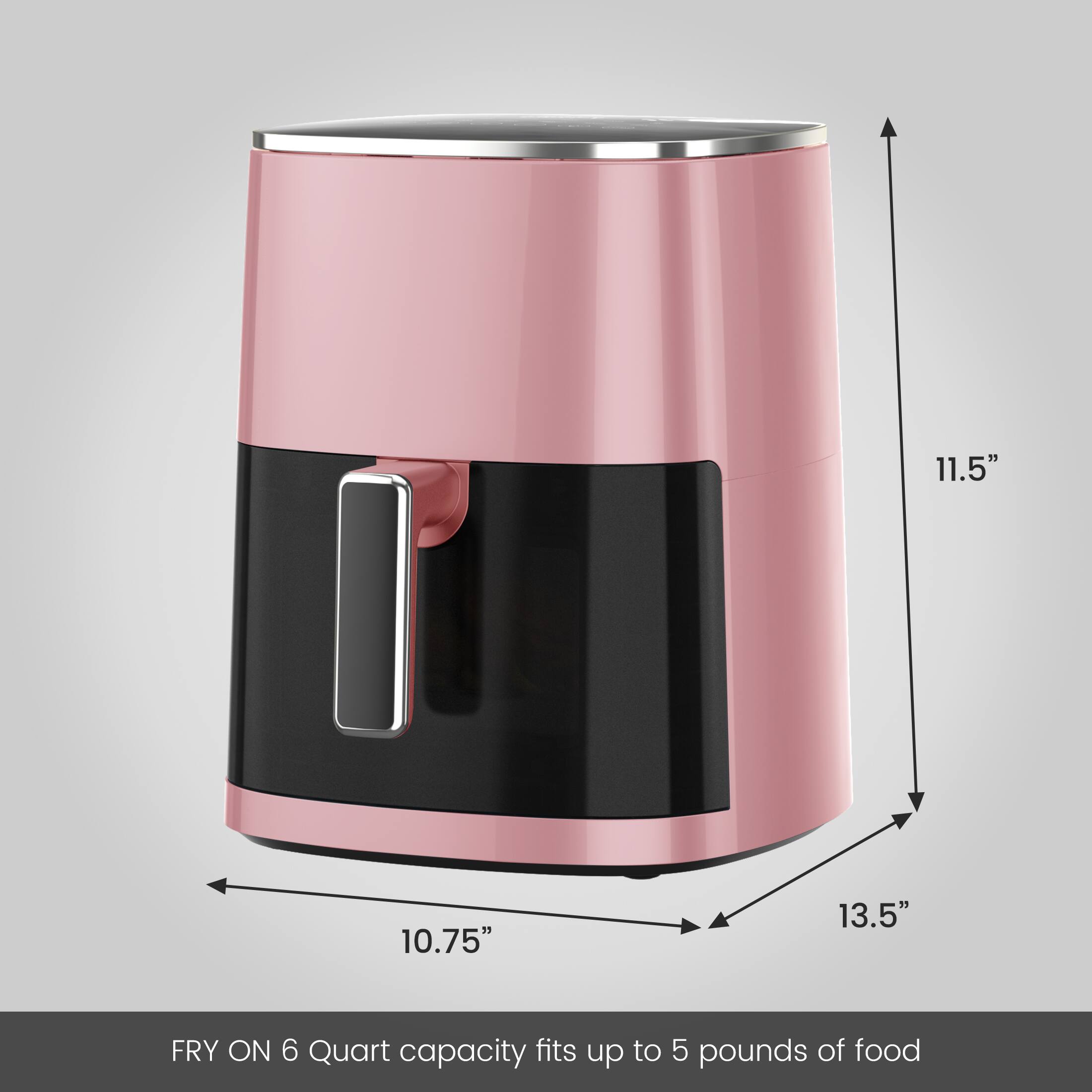 11.5"  
10.75"  
13.5"  
FRY ON 6 Quart capacity fits up to 5 pounds of food