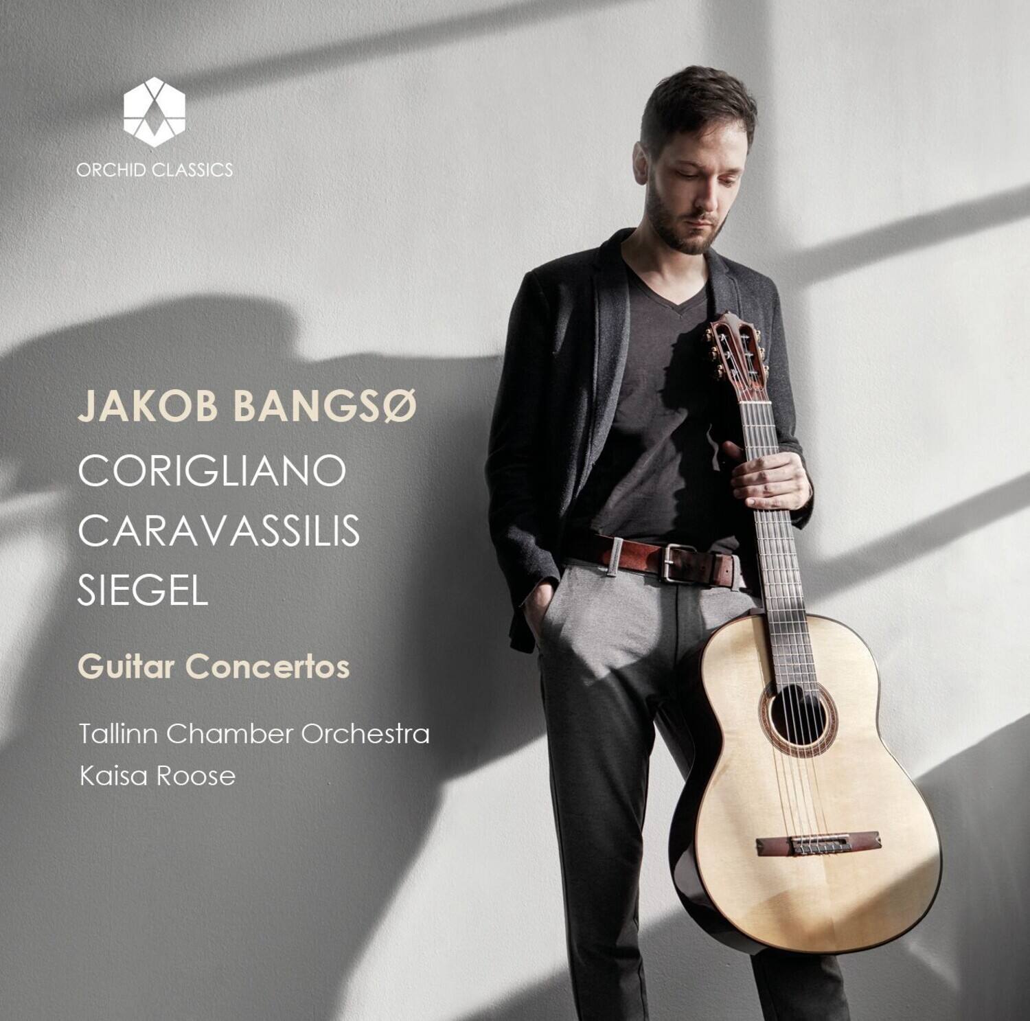 ORCHID CLASSICS

JAKOB BANGSØ  
CORIGLIANO  
CARAVASSILIS  
SIEGEL

Guitar Concertos

Tallinn Chamber Orchestra  
Kaisa Roose