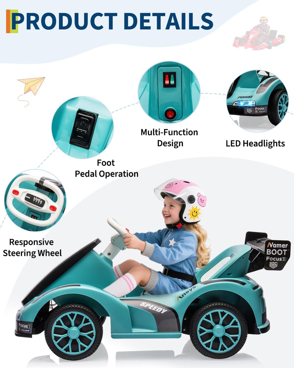 PRODUCT DETAILS

- Multi-Function Design
- LED Headlights
- Foot Pedal Operation
- Responsive Steering Wheel