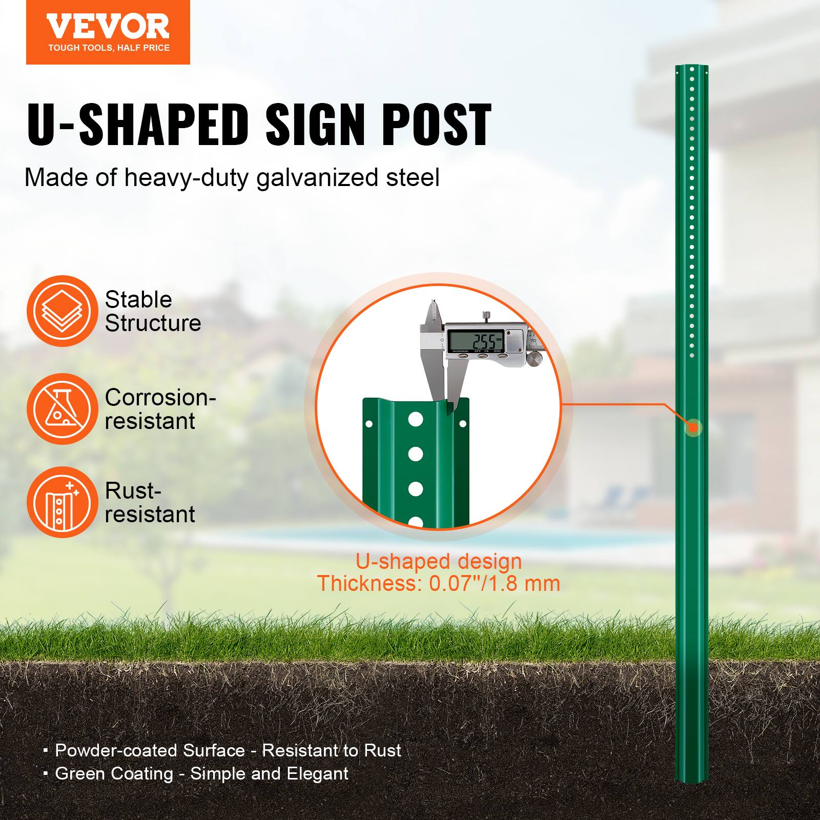 VEVOR TOUGH TOOLS. HALF PRICE U-SHAPED SIGN POST

Made of heavy-duty galvanized steel

Stable Structure
Corrosion-resistant
Rust-resistant

U-shaped design
Thickness: 0.07"/1.8 mm

Powder-coated Surface - Resistant to Rust
Green Coating - Simple and Elegant