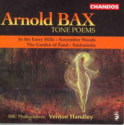 CHANDOS  
Arnold BAX  
TONE POEMS  
In the Faery Hills • November Woods  
The Garden of Fand • Sinfonietta  
BBC Philharmonic  
Vernon Handley