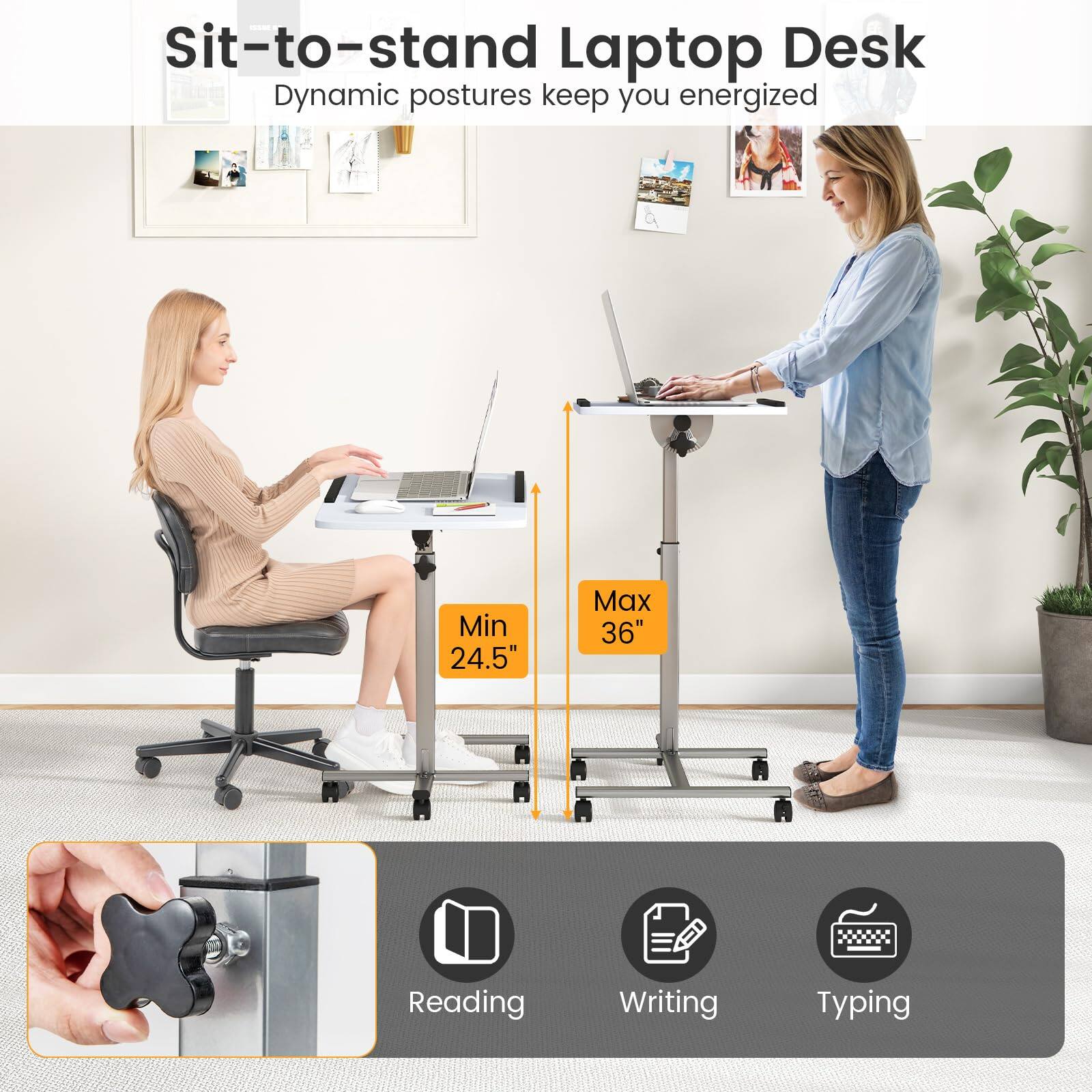 Sit-to-stand Laptop Desk  
Dynamic postures keep you energized  

Min 24.5"  
Max 36"  

Reading  
Writing  
Typing