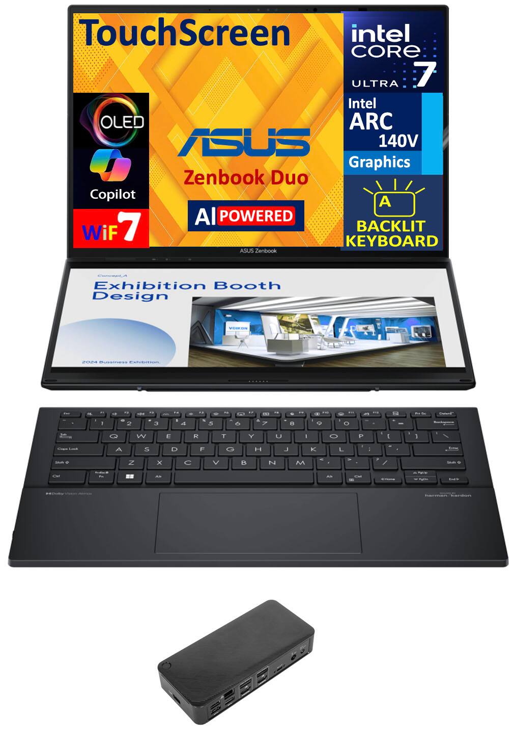 TouchScreen  
ASUS Zenbook Duo  
OLED  
Copilot  
Wi-Fi 7  
AI POWERED  

intel CORE ULTRA 7  
Intel ARC 140V Graphics  
BACKLIT KEYBOARD  

Exhibition Booth Design  
2024 Business Exhibition