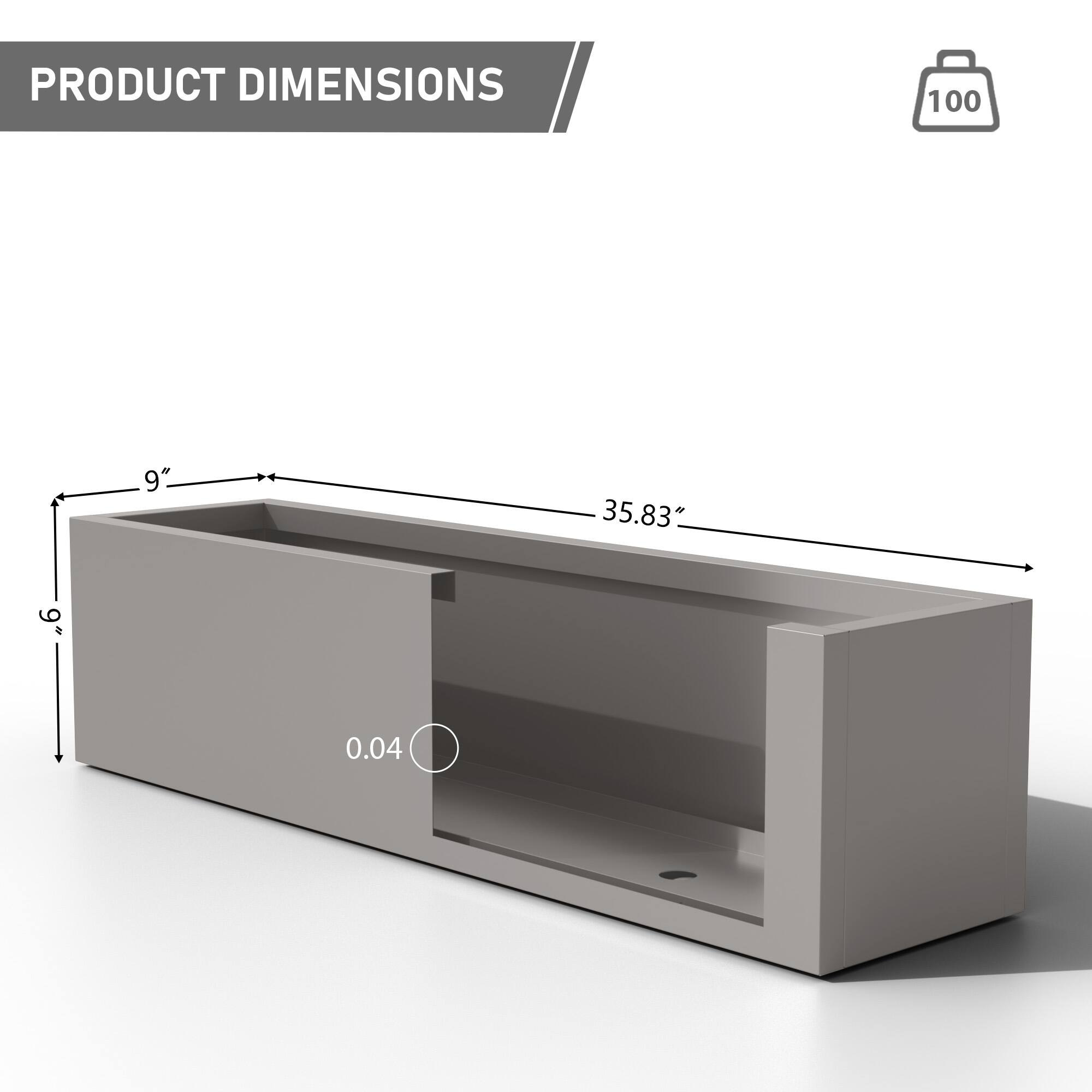 PRODUCT DIMENSIONS  
100  
9" x 35.83" x 9"  
0.04