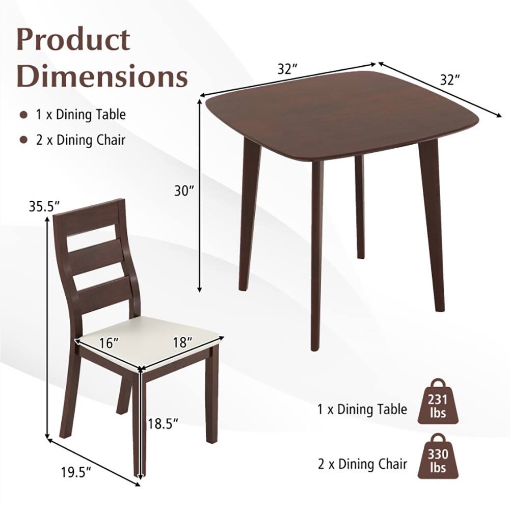 Product Dimensions

- 1 x Dining Table
- 2 x Dining Chair

1 x Dining Table
- 32" x 32"
- 30" height
- 231 lbs

2 x Dining Chair
- 19.5" height
- 35.5" height
- 16" width
- 18" depth
- 18.5" seat height
- 330 lbs