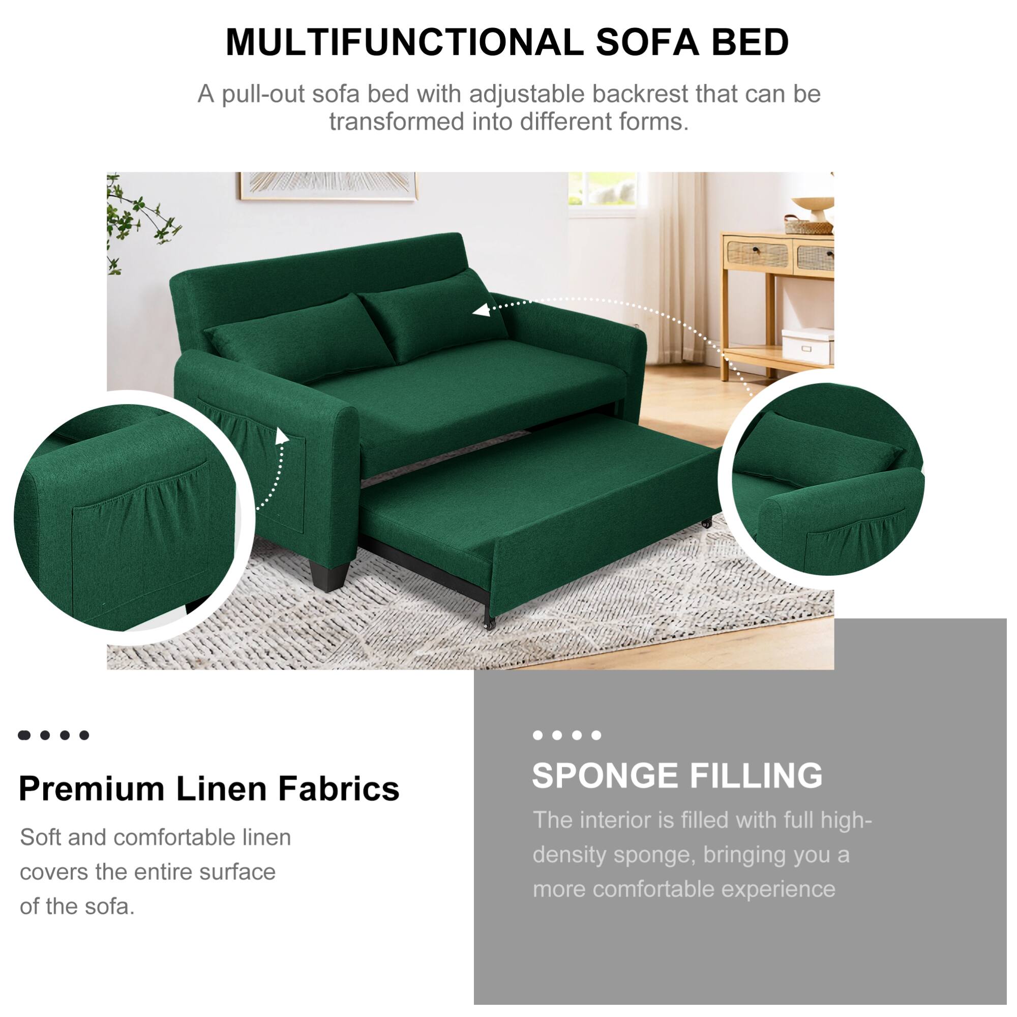 **MULTIFUNCTIONAL SOFA BED**

A pull-out sofa bed with adjustable backrest that can be transformed into different forms.

---

**Premium Linen Fabrics**

Soft and comfortable linen covers the entire surface of the sofa.

---

**SPONGE FILLING**

The interior is filled with full high-density sponge, bringing you a more comfortable experience.